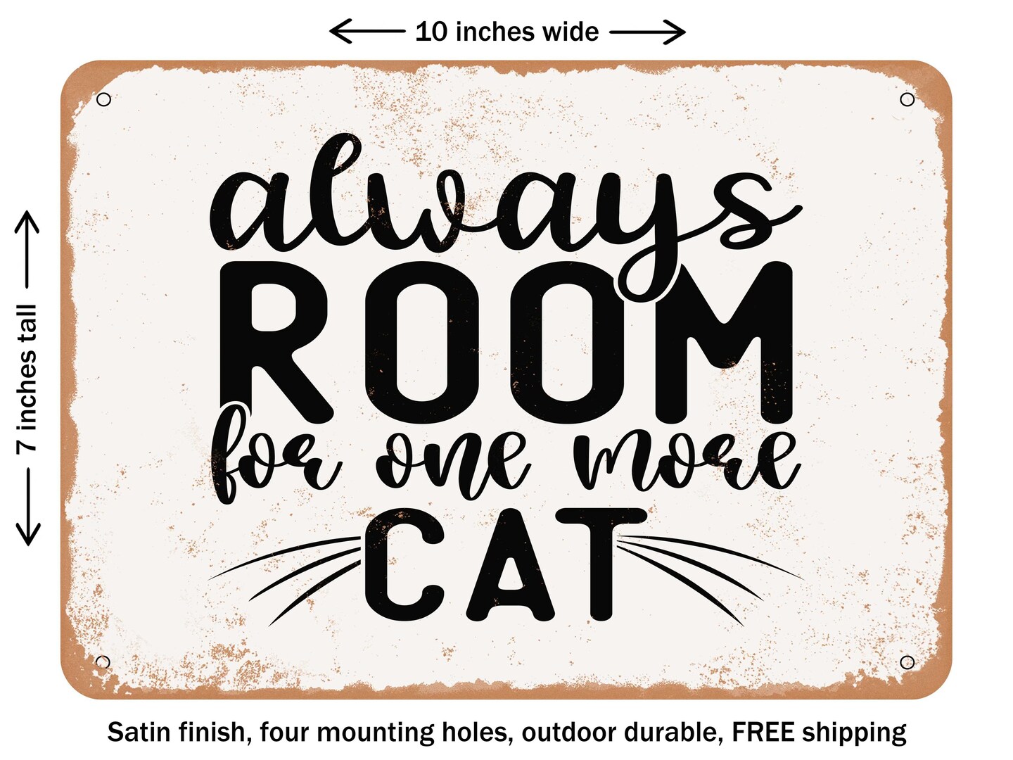 DECORATIVE METAL SIGN - Always Room For One More Cat - Vintage Rusty Look