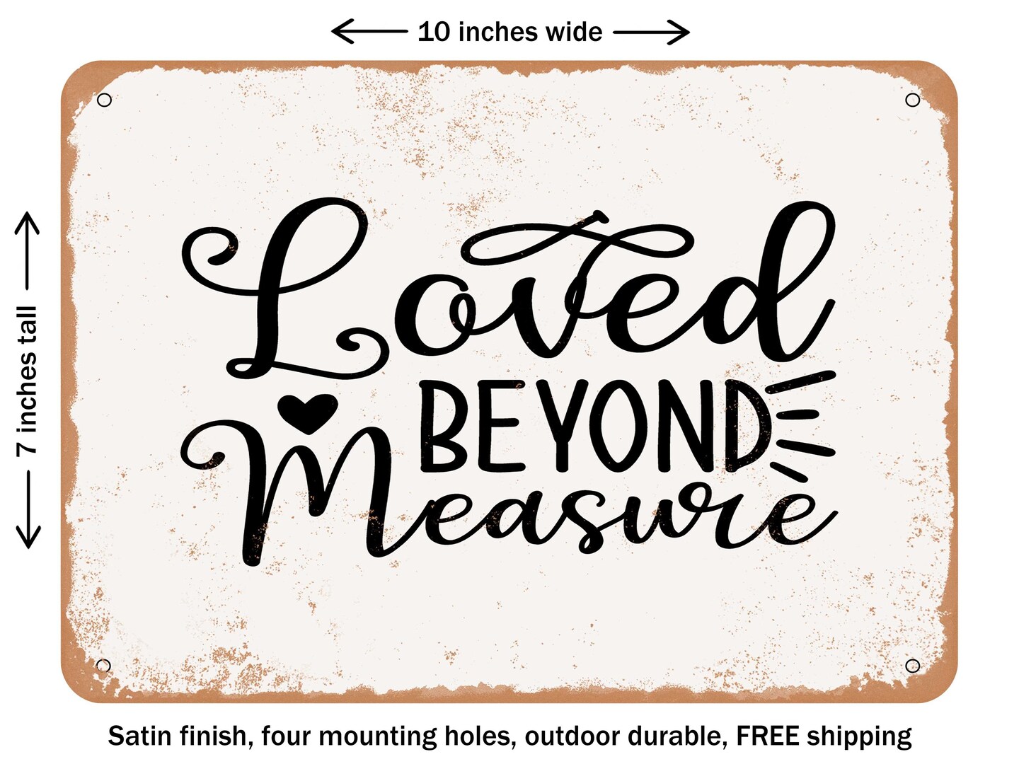 DECORATIVE METAL SIGN - Loved Beyond Measure - Vintage Rusty Look