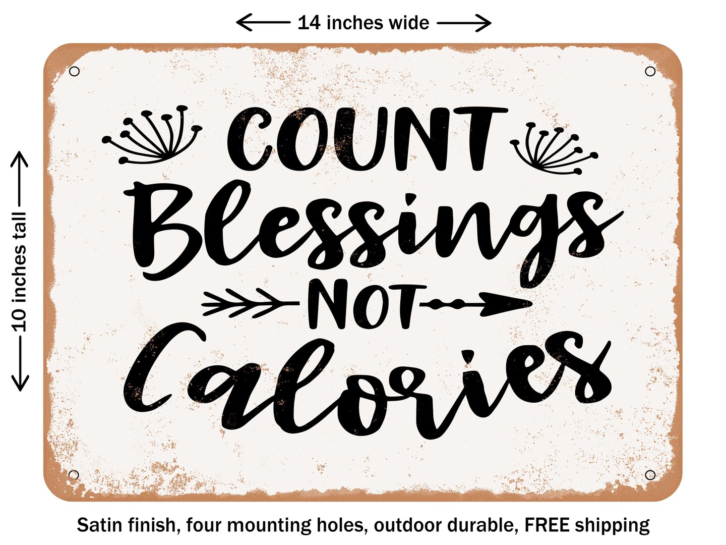 DECORATIVE METAL SIGN - Count Blessings Not Calories - 2 - Vintage Rusty Look