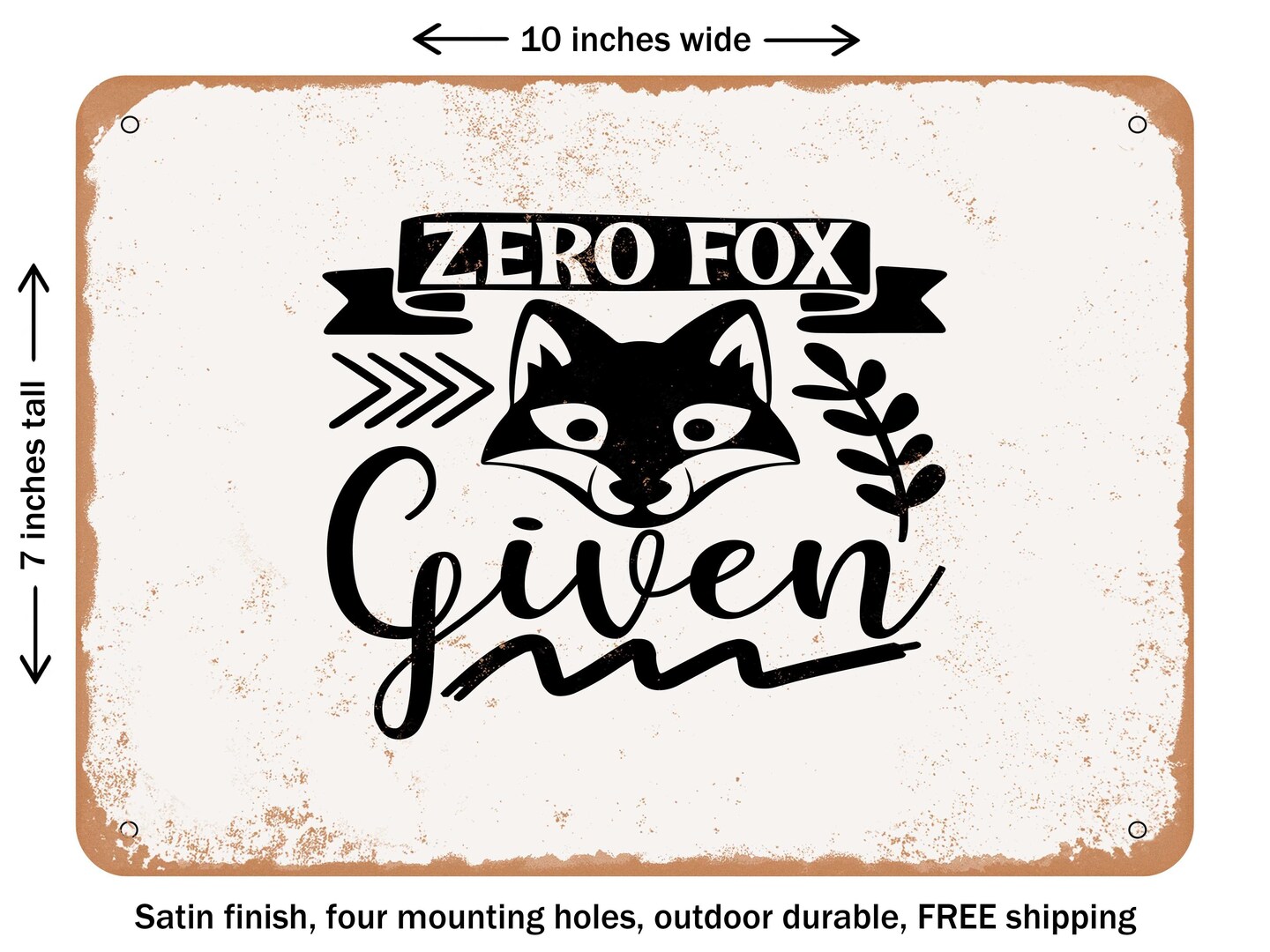 DECORATIVE METAL SIGN - Zero Fox Given - Vintage Rusty Look