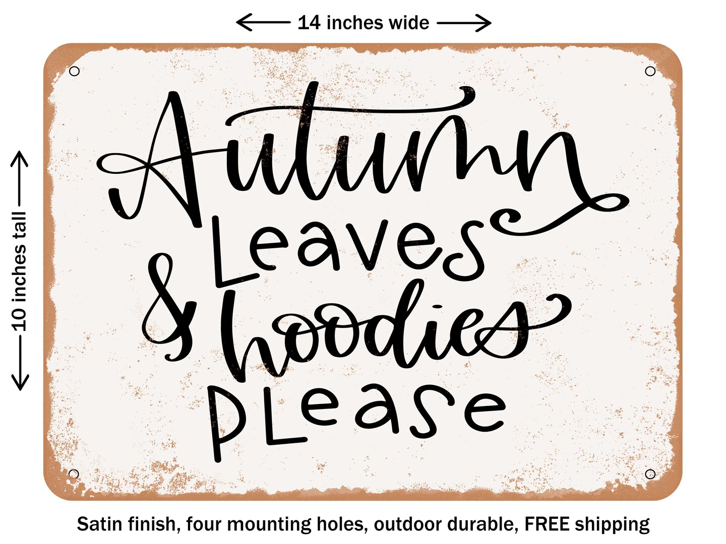 DECORATIVE METAL SIGN - Autumn Leaves Hoodies Please - Vintage Rusty Look