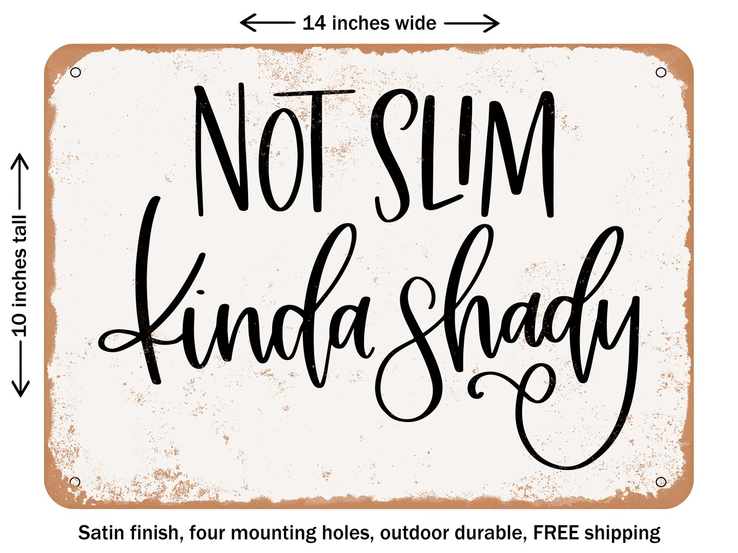 DECORATIVE METAL SIGN - Not Slim Kinda Shady - Vintage Rusty Look, Size ...