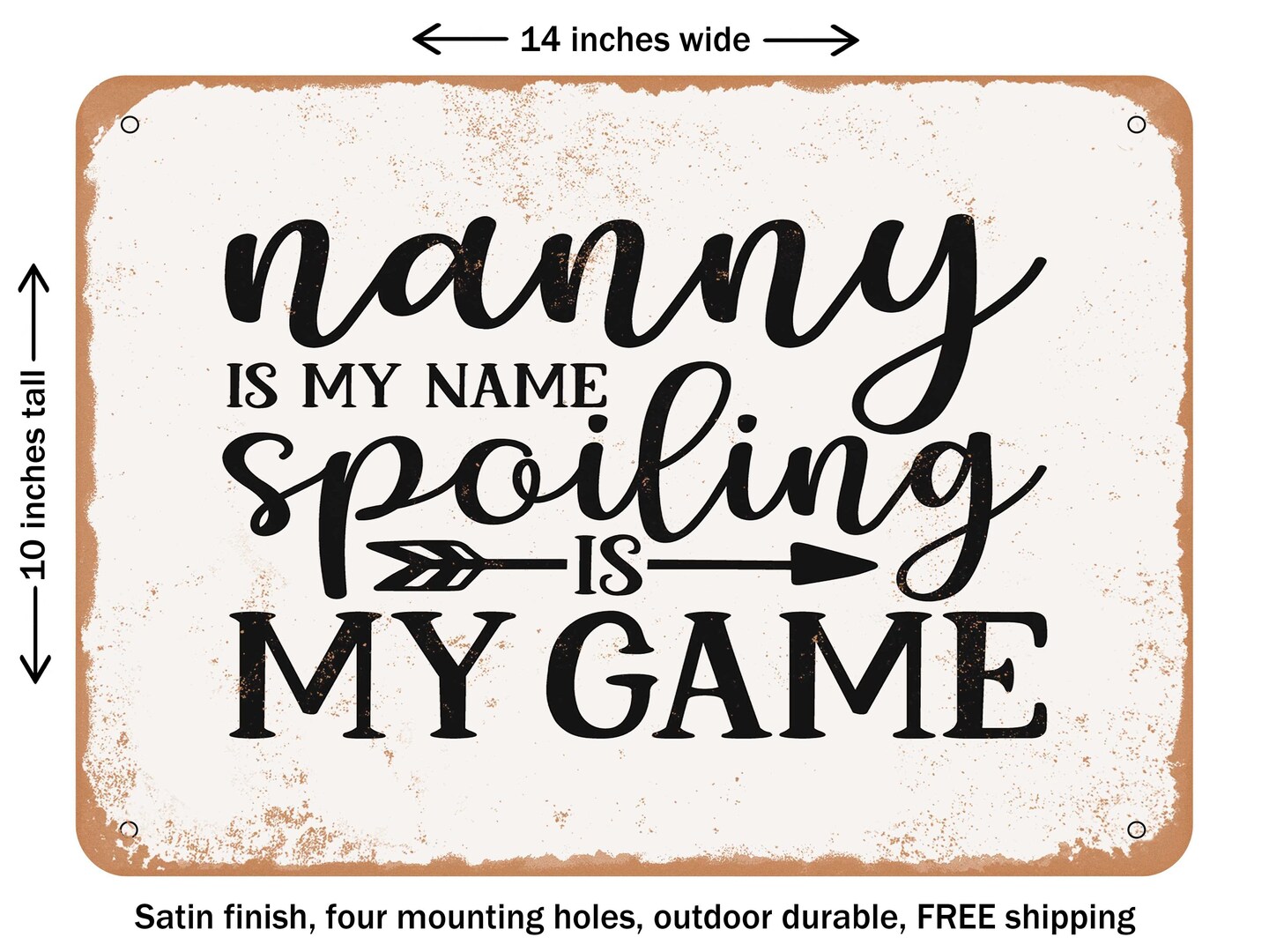 DECORATIVE METAL SIGN - Nanny is My Name Spoiling is My Game - Vintage Rusty Look
