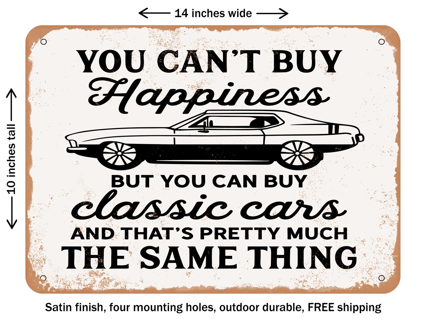 DECORATIVE METAL SIGN - You Cant Buy Happiness But You Can Buy Classic Cars - 2 - Vintage Rusty Look