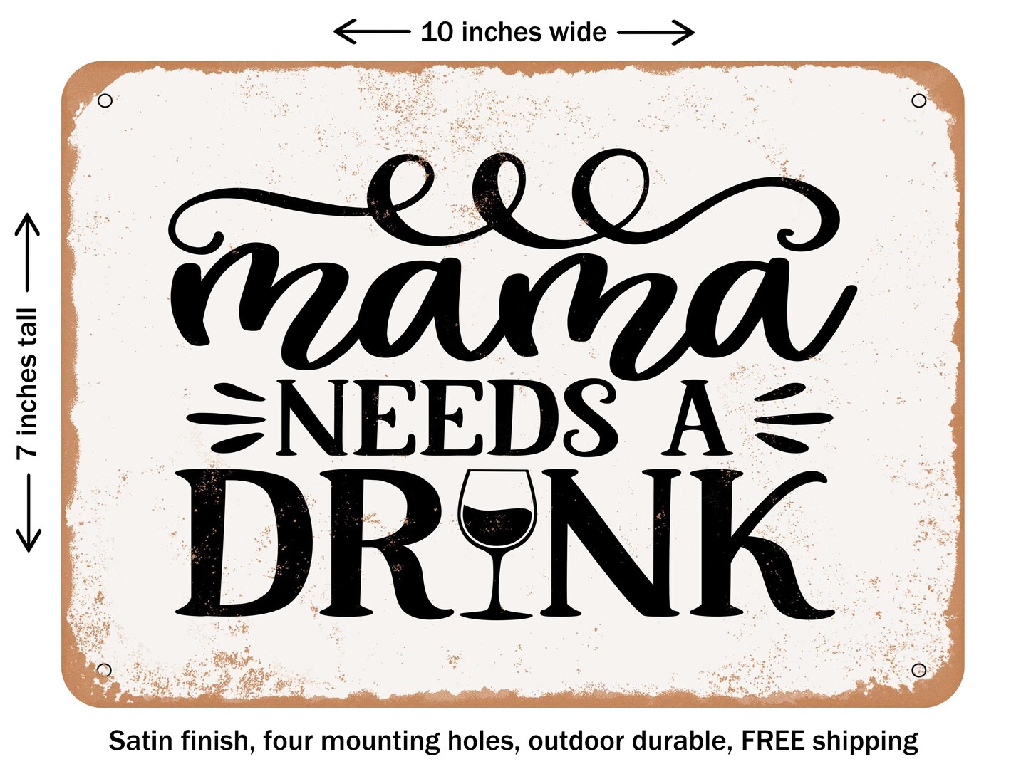 DECORATIVE METAL SIGN - Mama Need a Drink - Vintage Rusty Look