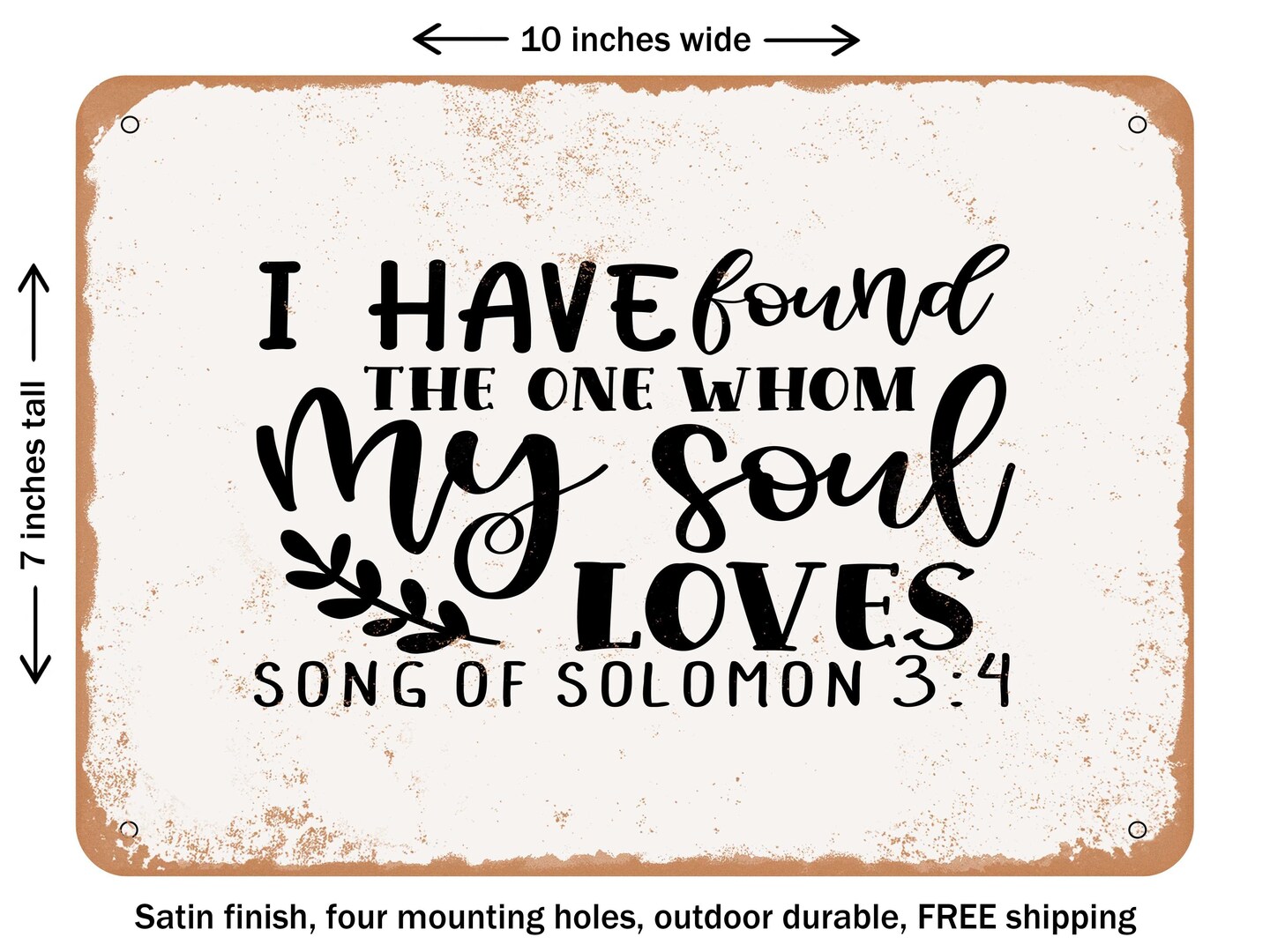 DECORATIVE METAL SIGN - I Have Found the One Whom My Soul Loves Song of Solomon - Vintage Rusty Look