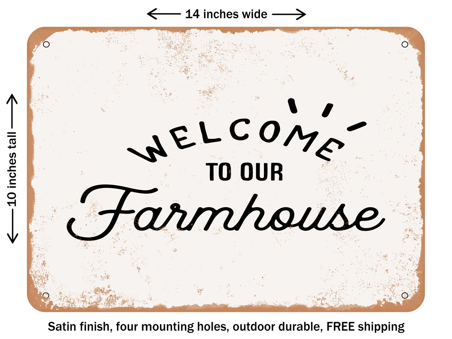 DECORATIVE METAL SIGN - Welcome to Our Farmhouse - 4 - Vintage Rusty Look