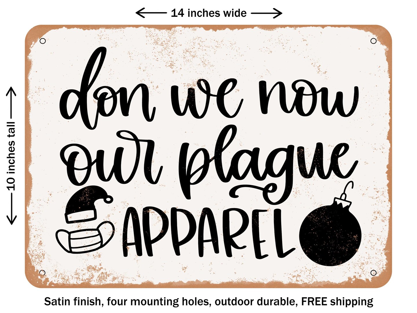 DECORATIVE METAL SIGN - Don We Now Our Plague Apparel - Vintage Rusty Look