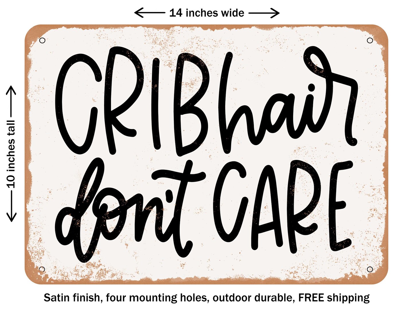 DECORATIVE METAL SIGN - Crib Hair Don&#x27;t Care - 4 - Vintage Rusty Look