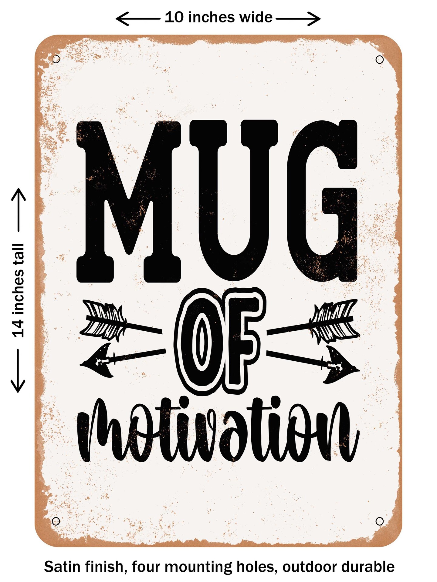 DECORATIVE METAL SIGN - Mug of Motivation - Vintage Rusty Look