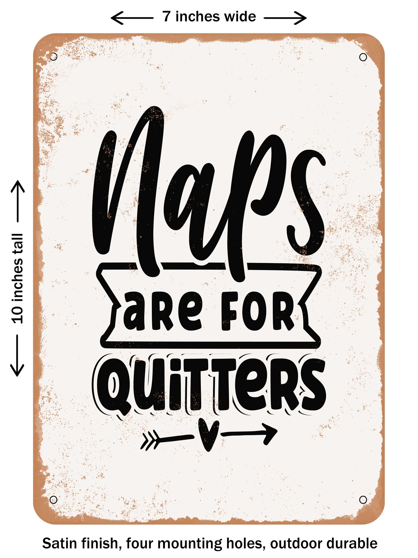 DECORATIVE METAL SIGN - Naps Are For Quitters  - Vintage Rusty Look