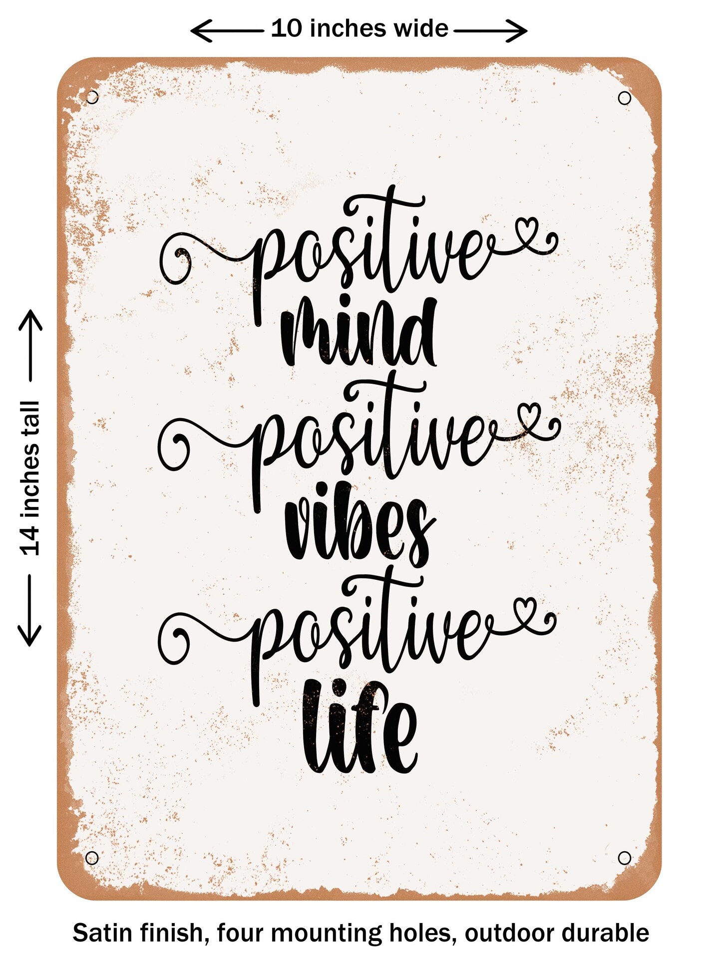 DECORATIVE METAL SIGN - Positive Mind Positive Vibes Positive Life  - Vintage Rusty Look