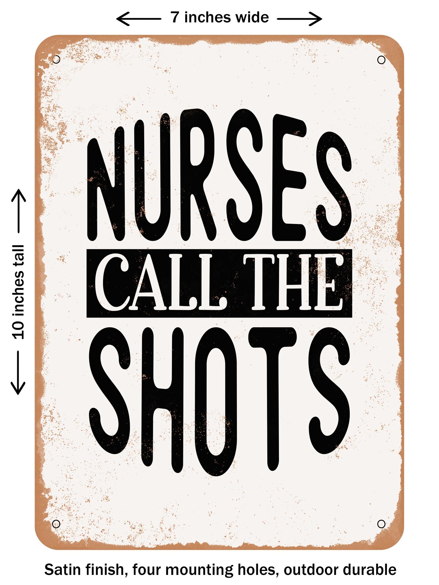 DECORATIVE METAL SIGN - Nurses Call the Shots4  - Vintage Rusty Look