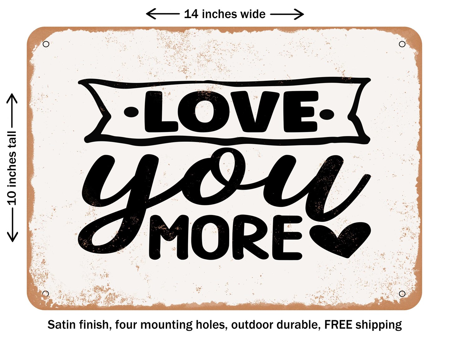 DECORATIVE METAL SIGN - Love You More - 4 - Vintage Rusty Look