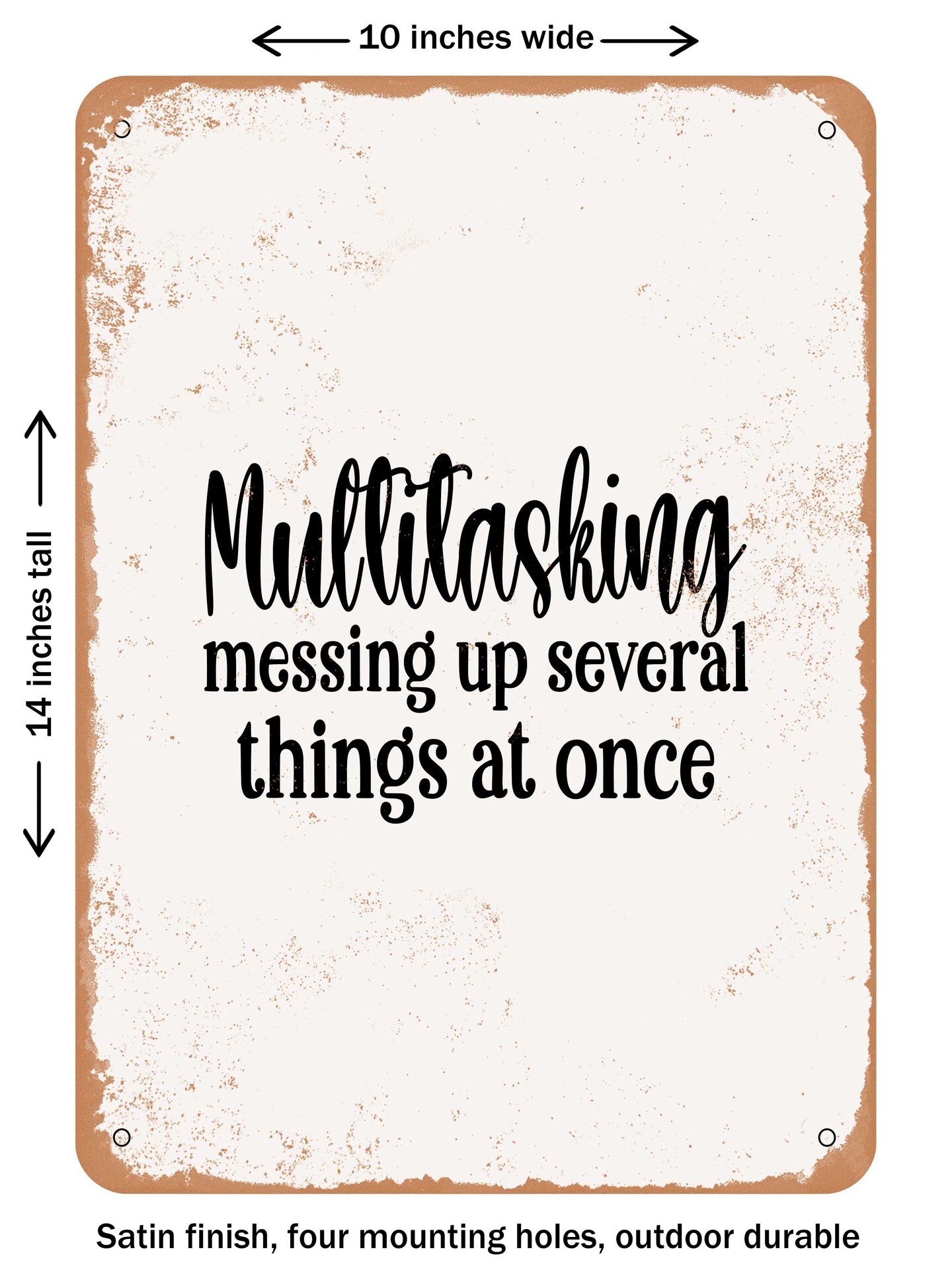 DECORATIVE METAL SIGN - Multitasking Messing Up Several Things At Once - Vintage Rusty Look