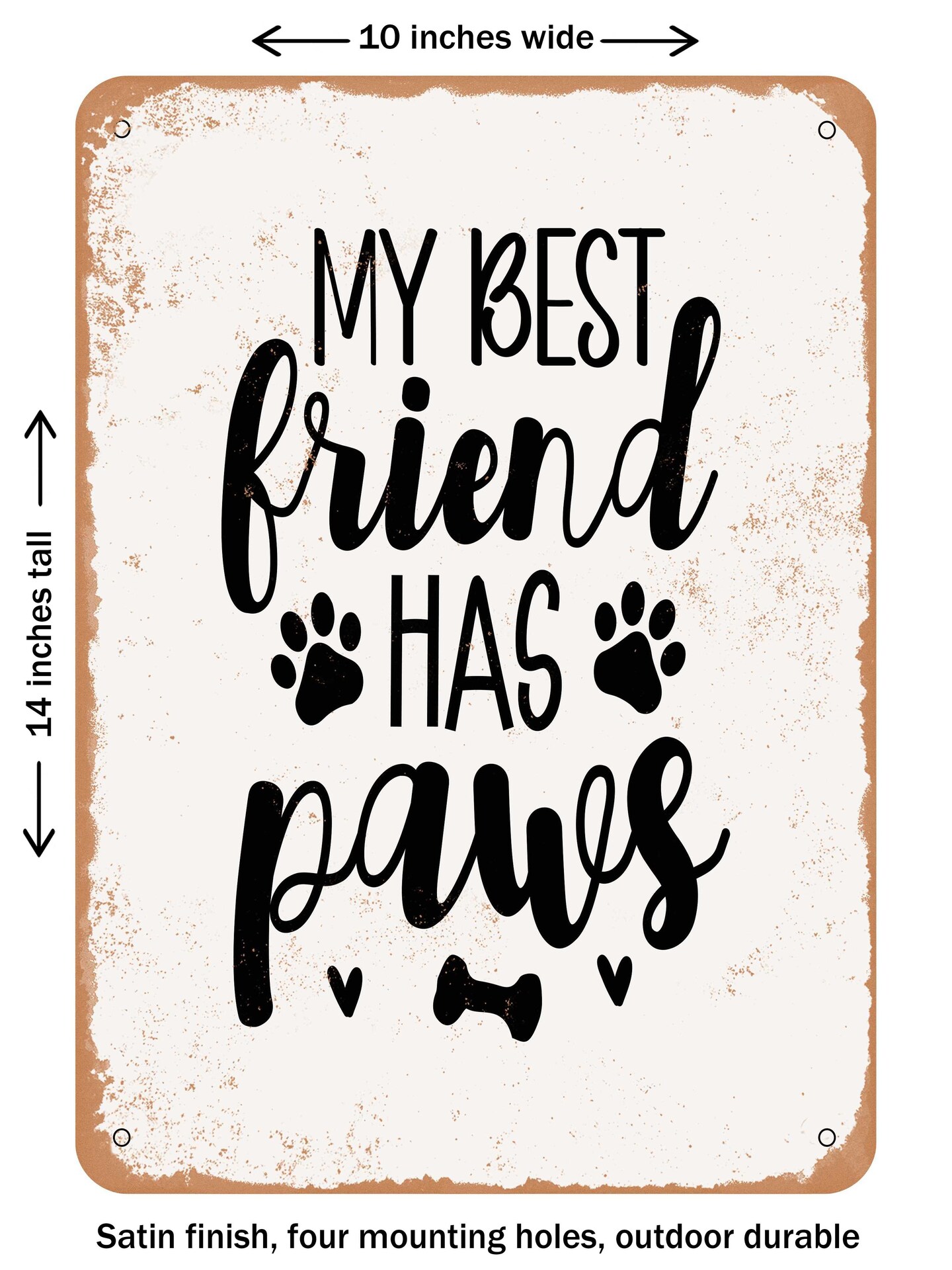 DECORATIVE METAL SIGN - My Best Friend Has Paws  - Vintage Rusty Look