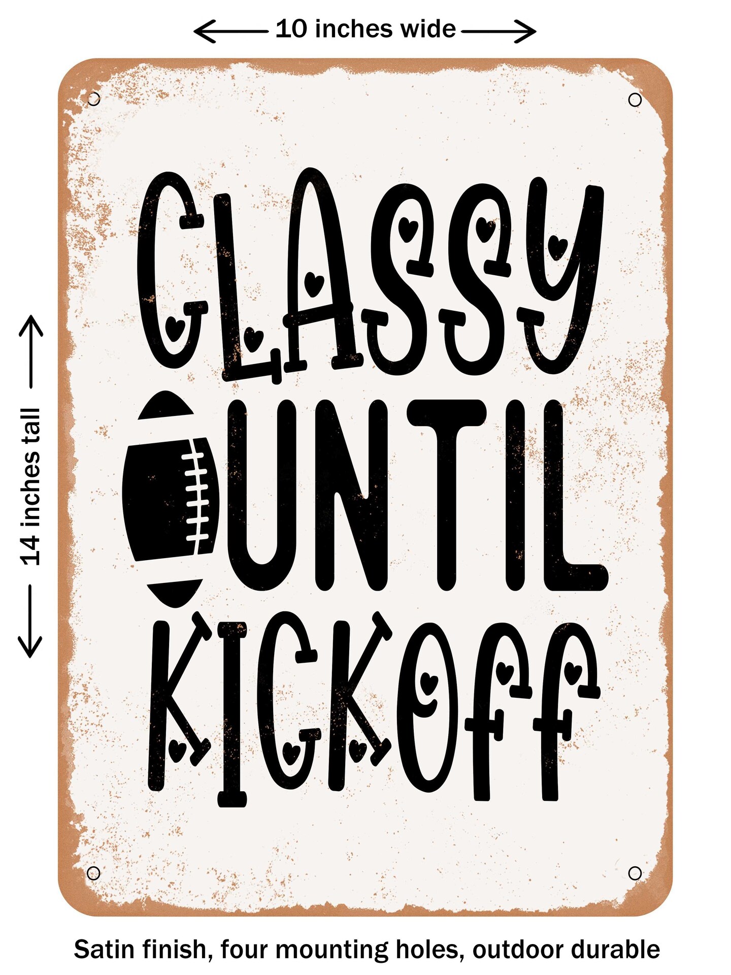 DECORATIVE METAL SIGN - Classy Until Kickoff - Vintage Rusty Look