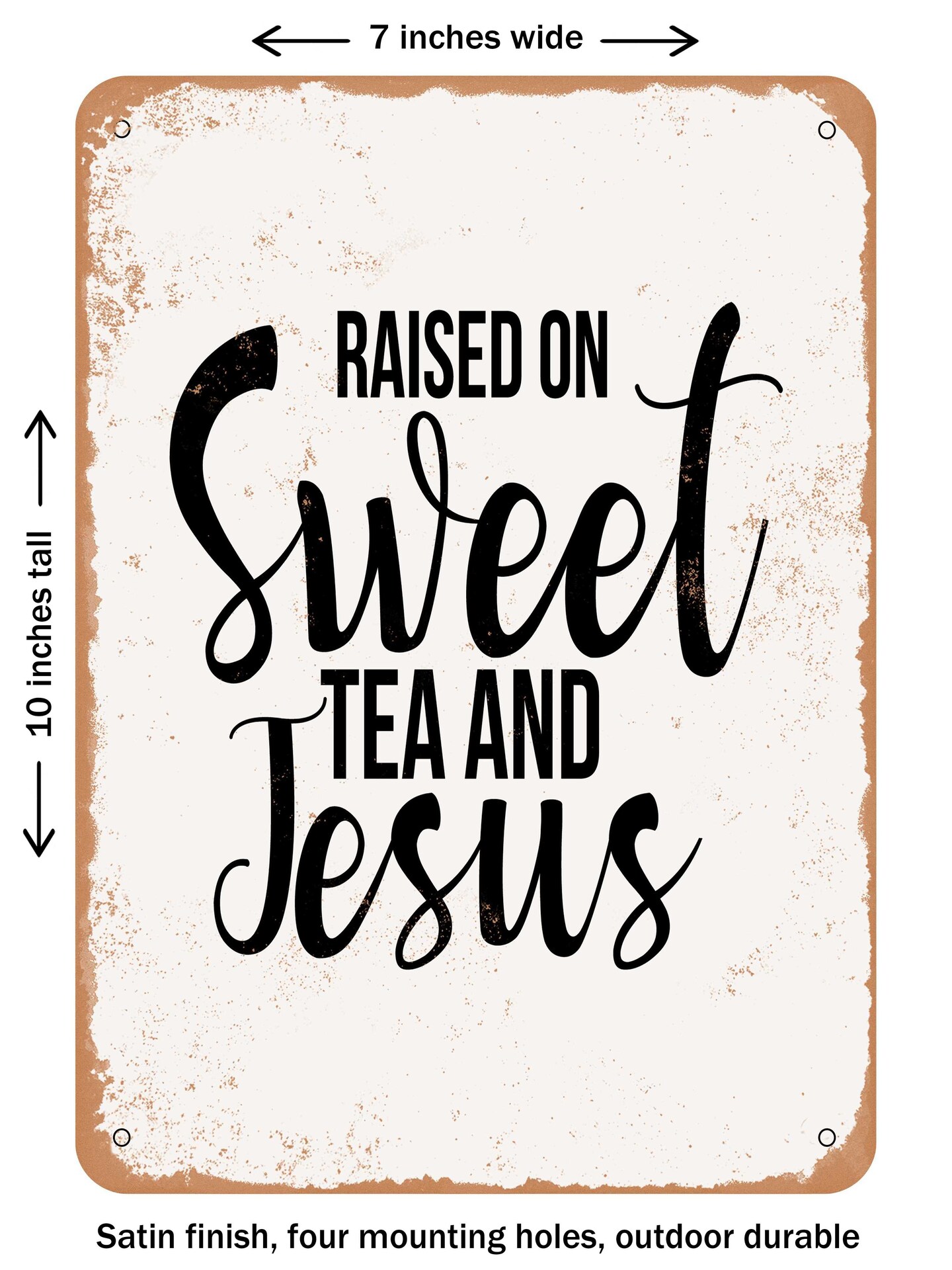 DECORATIVE METAL SIGN - Raised On Sweet Tea and Jesus - 2 - Vintage Rusty Look