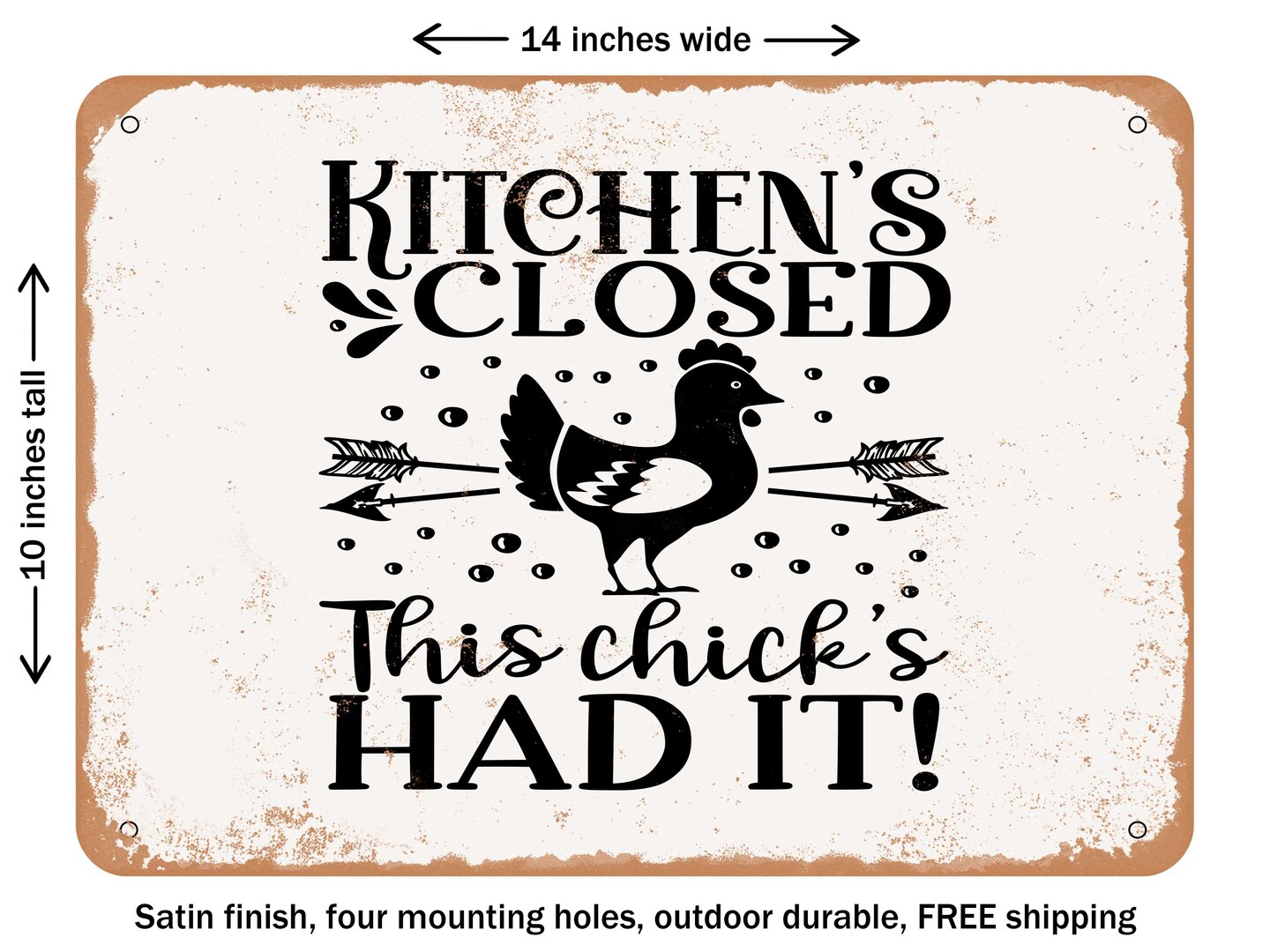 DECORATIVE METAL SIGN - Kitchens Closed This Chicks Had It - Vintage Rusty Look