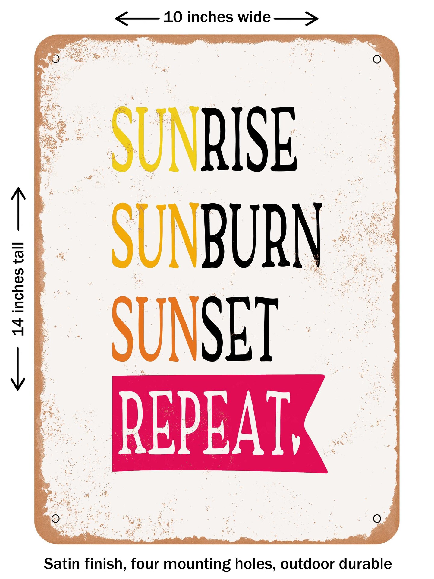 DECORATIVE METAL SIGN - Sunrise Sunburn Sunset Repeat - 2  - Vintage Rusty Look