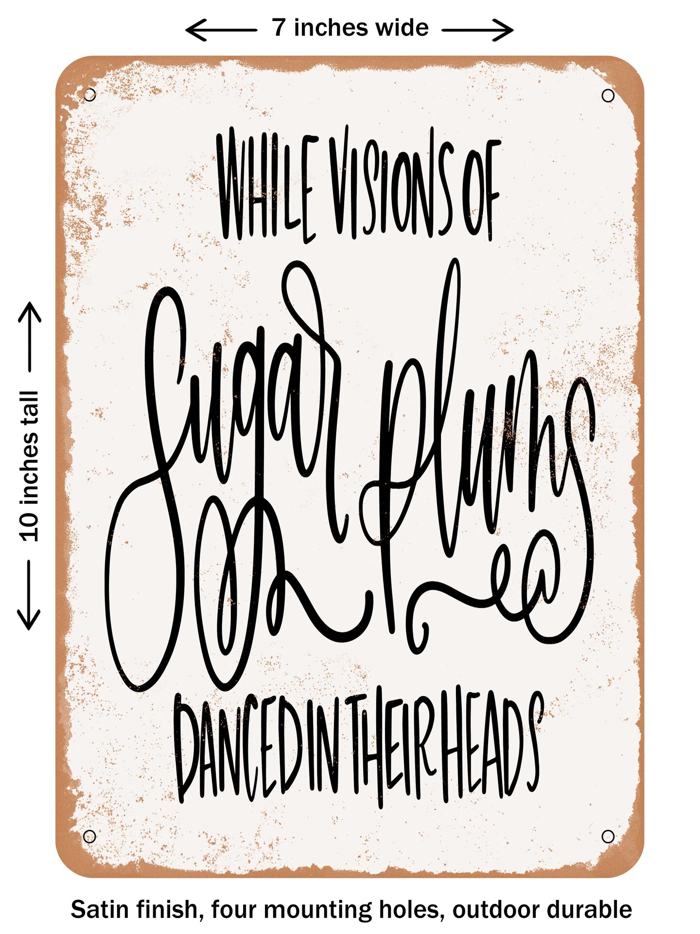 DECORATIVE METAL SIGN - While Visions of Sugar Plums Danced In their Heads - Vintage Rusty Look