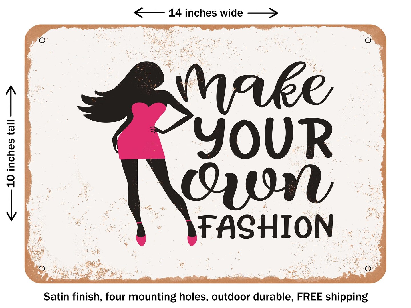 DECORATIVE METAL SIGN - Make Your Own Fashion - 2 - Vintage Rusty Look