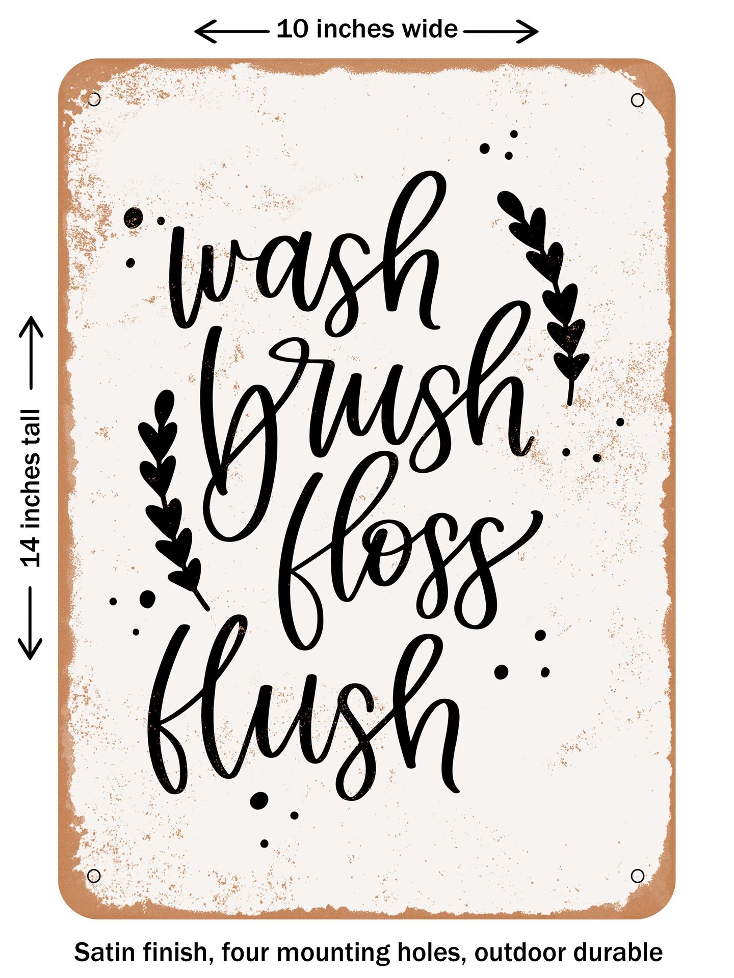 DECORATIVE METAL SIGN - Wash Brush Floss Flush  - Vintage Rusty Look