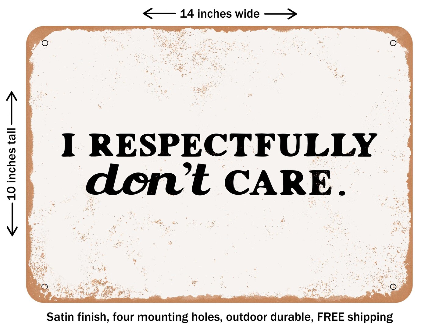 DECORATIVE METAL SIGN - I Respectfully Don&#x27;t Care - 2 - Vintage Rusty Look