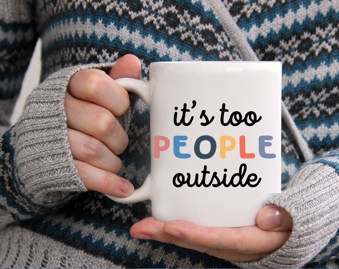 It's too peopley mug, funny gift, funny mug, funny mugs, mug, coffee cup, funny gifts, gift for her, christmas gift, birthday gift