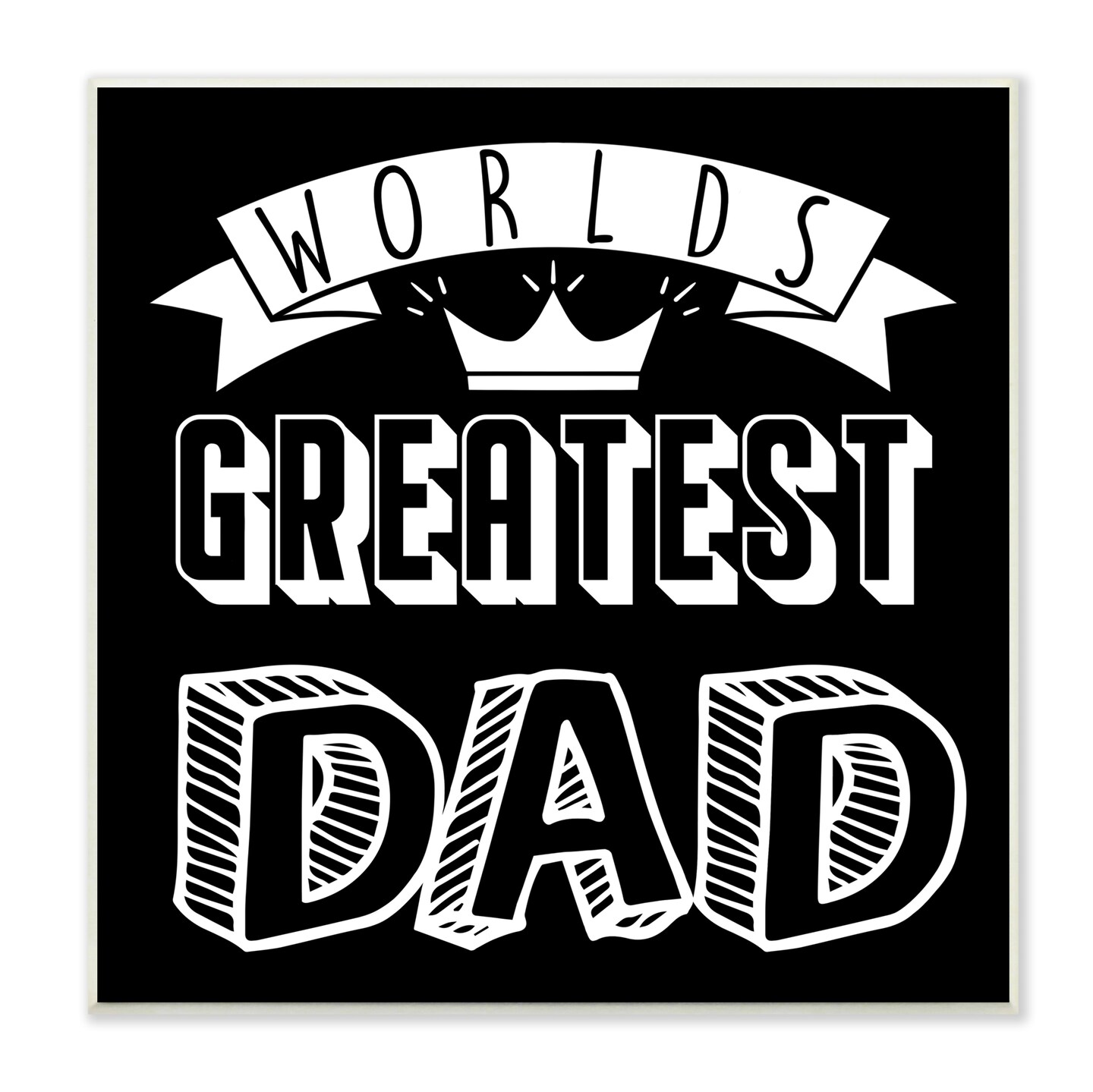 Stupell Industries Worlds Greatest Dad and Crown Wall Plaque Art