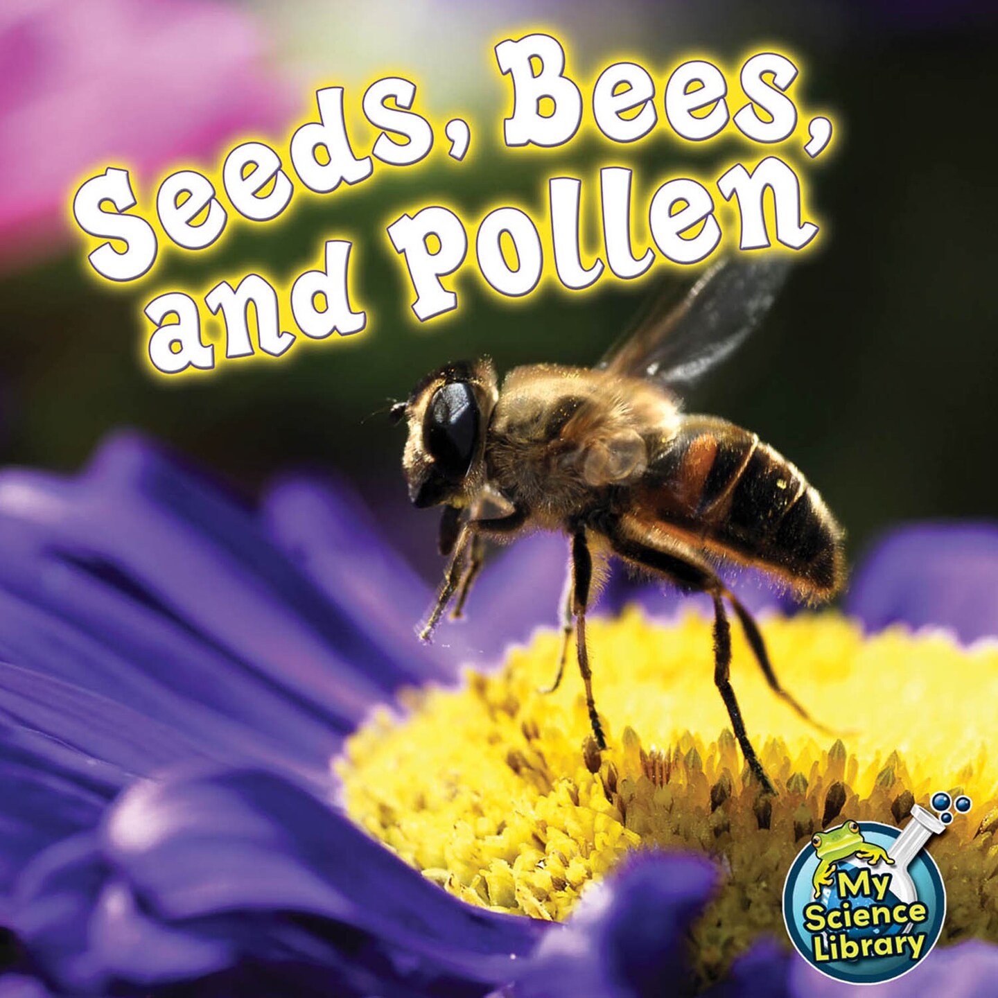 Rourke Educational Media Seeds, Bees, and Pollen