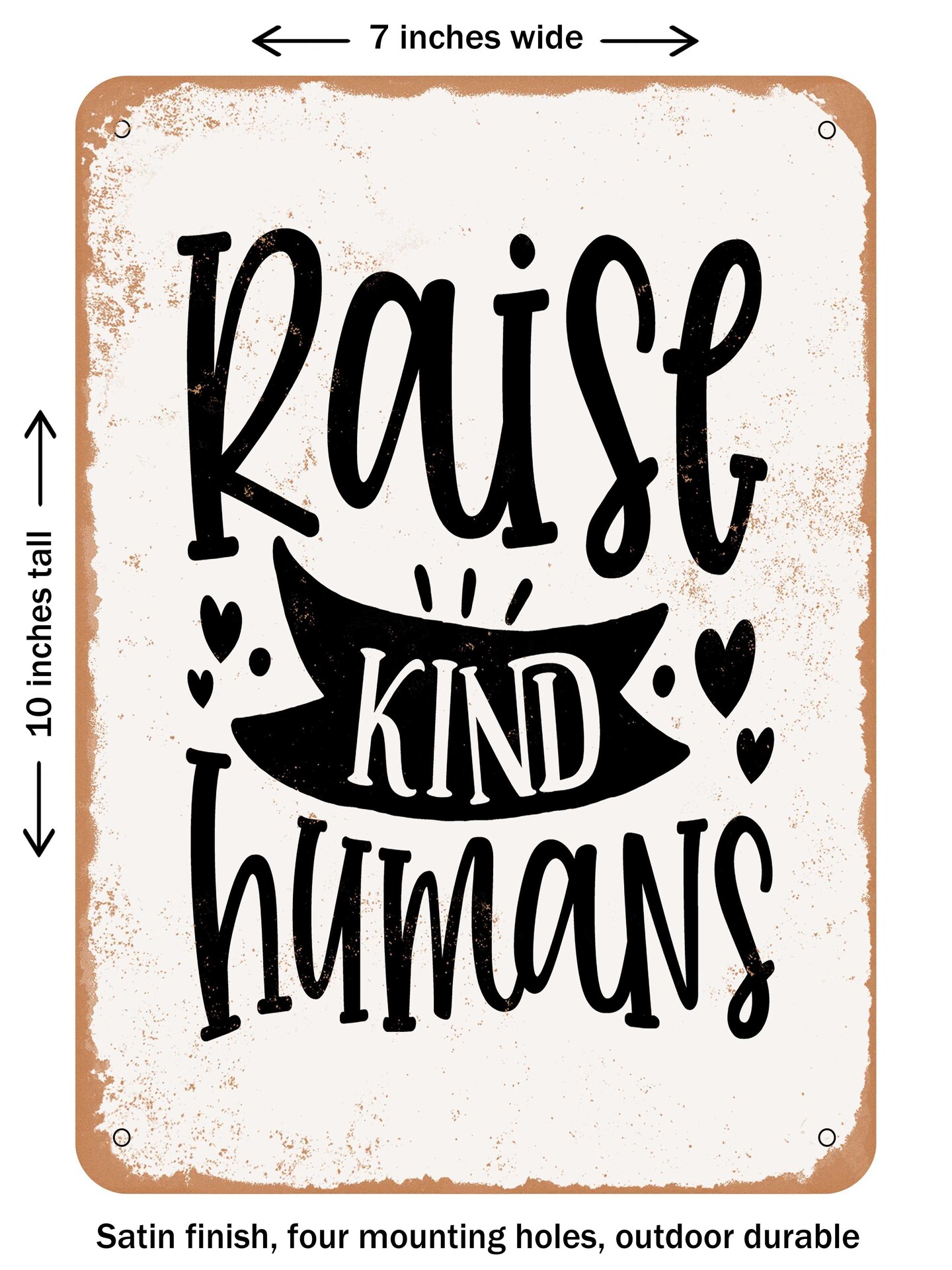 DECORATIVE METAL SIGN Raise Kind Humans 2 Vintage Rusty Look