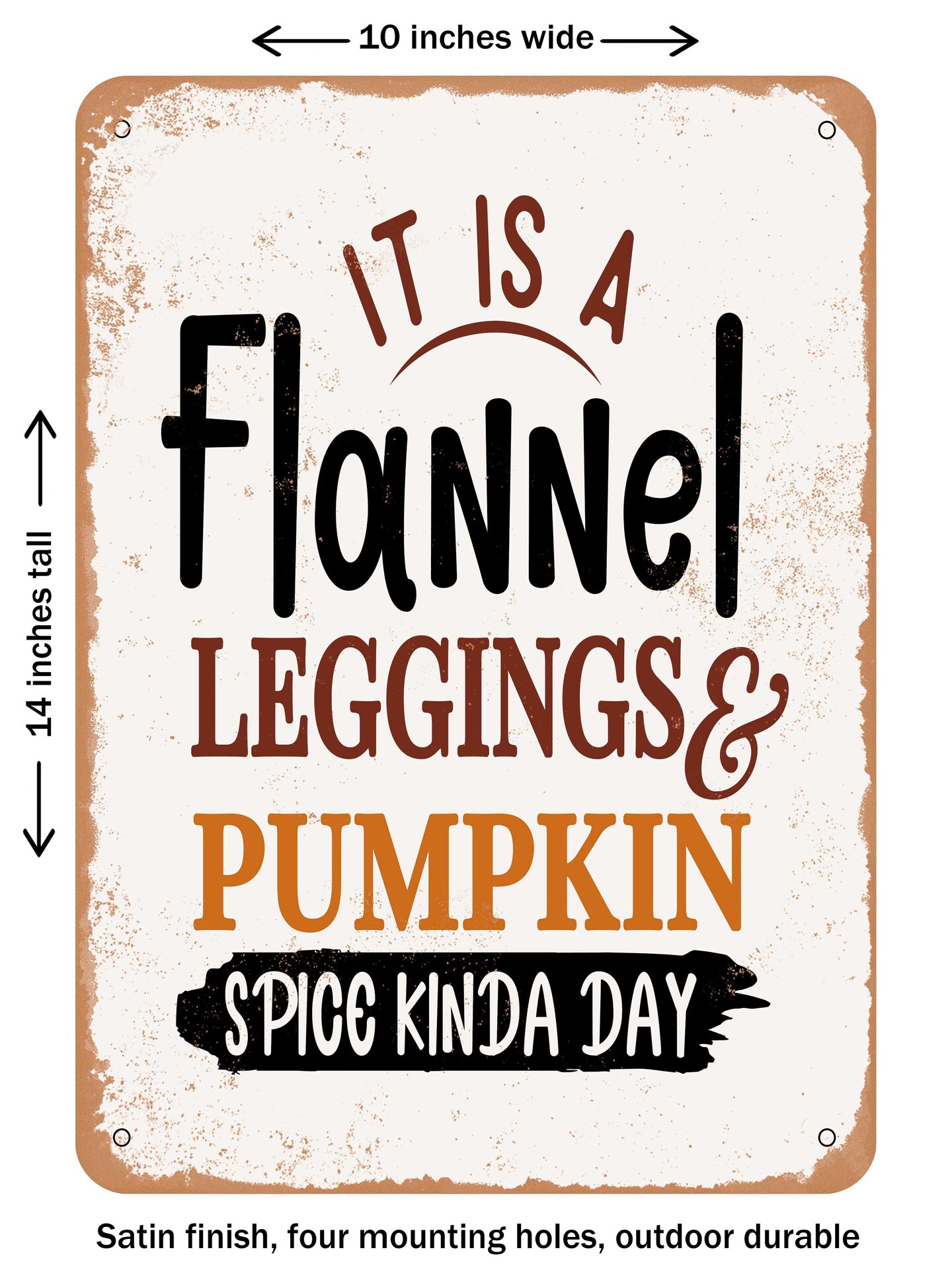 DECORATIVE METAL SIGN - It is a Flannel Leggings and Pumpkin  - Vintage Rusty Look