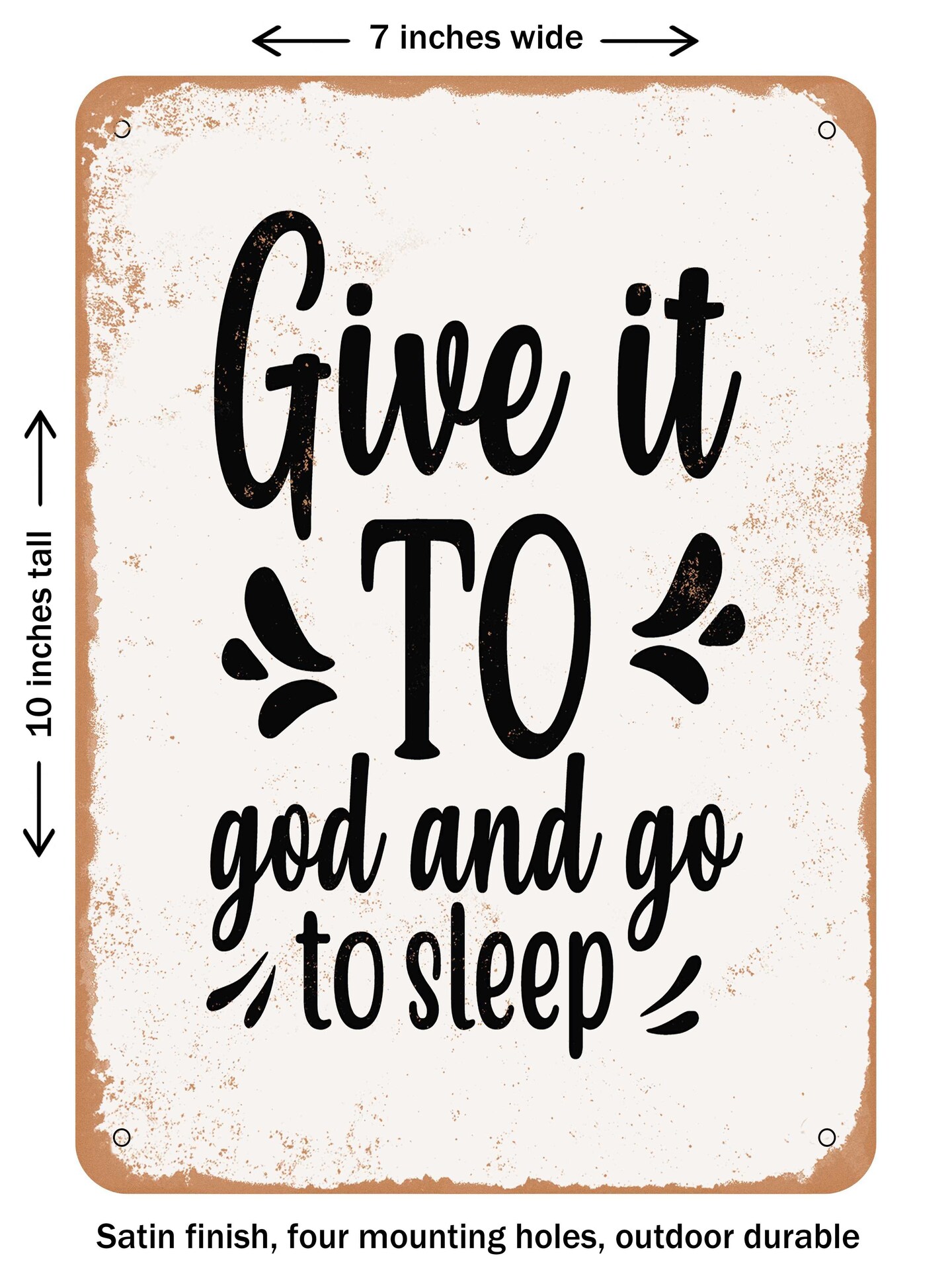 DECORATIVE METAL SIGN - Give It to God and Go to Sleep - 2 - Vintage Rusty Look