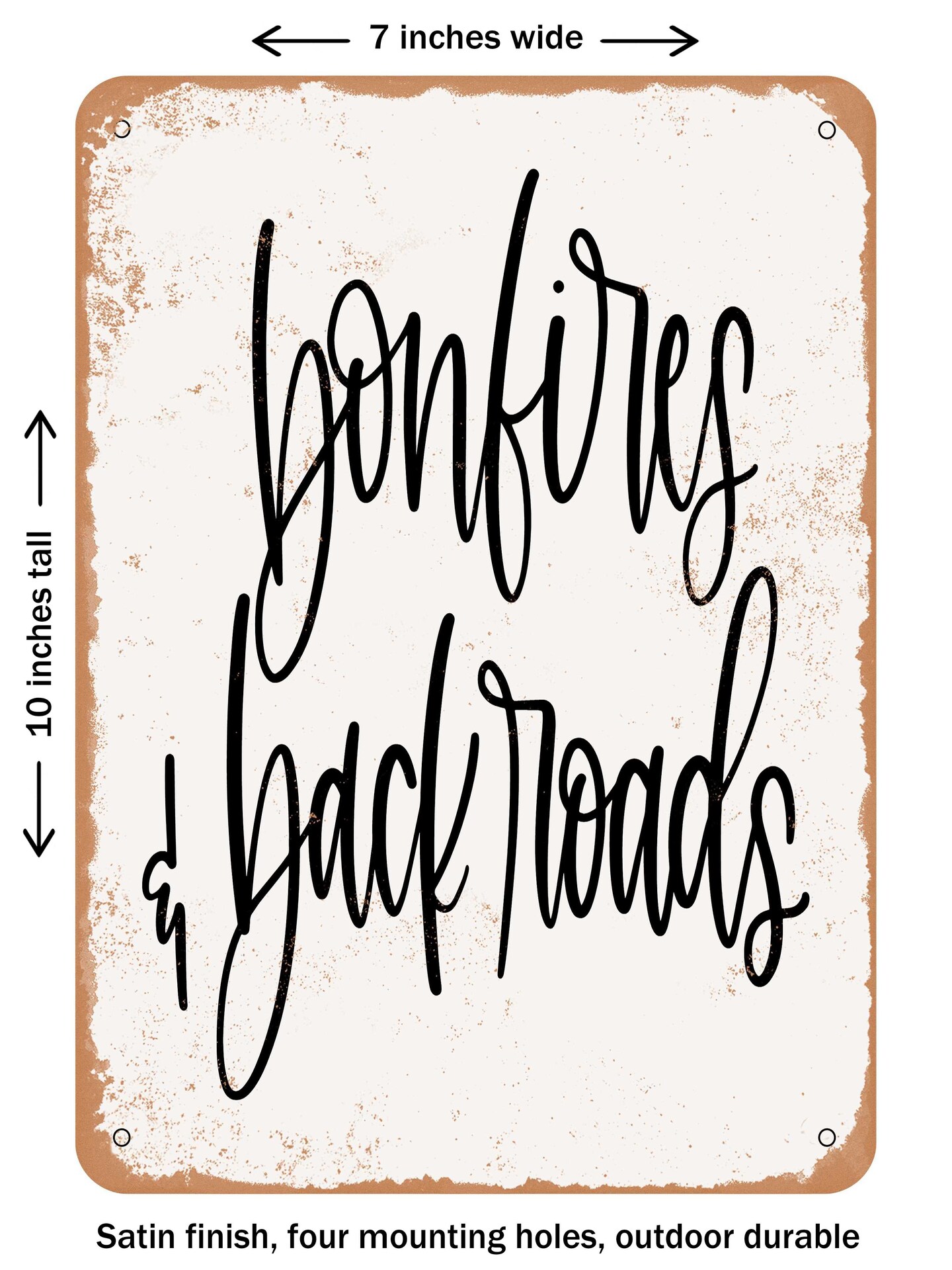 DECORATIVE METAL SIGN - Bonfires and Back Roads  - Vintage Rusty Look