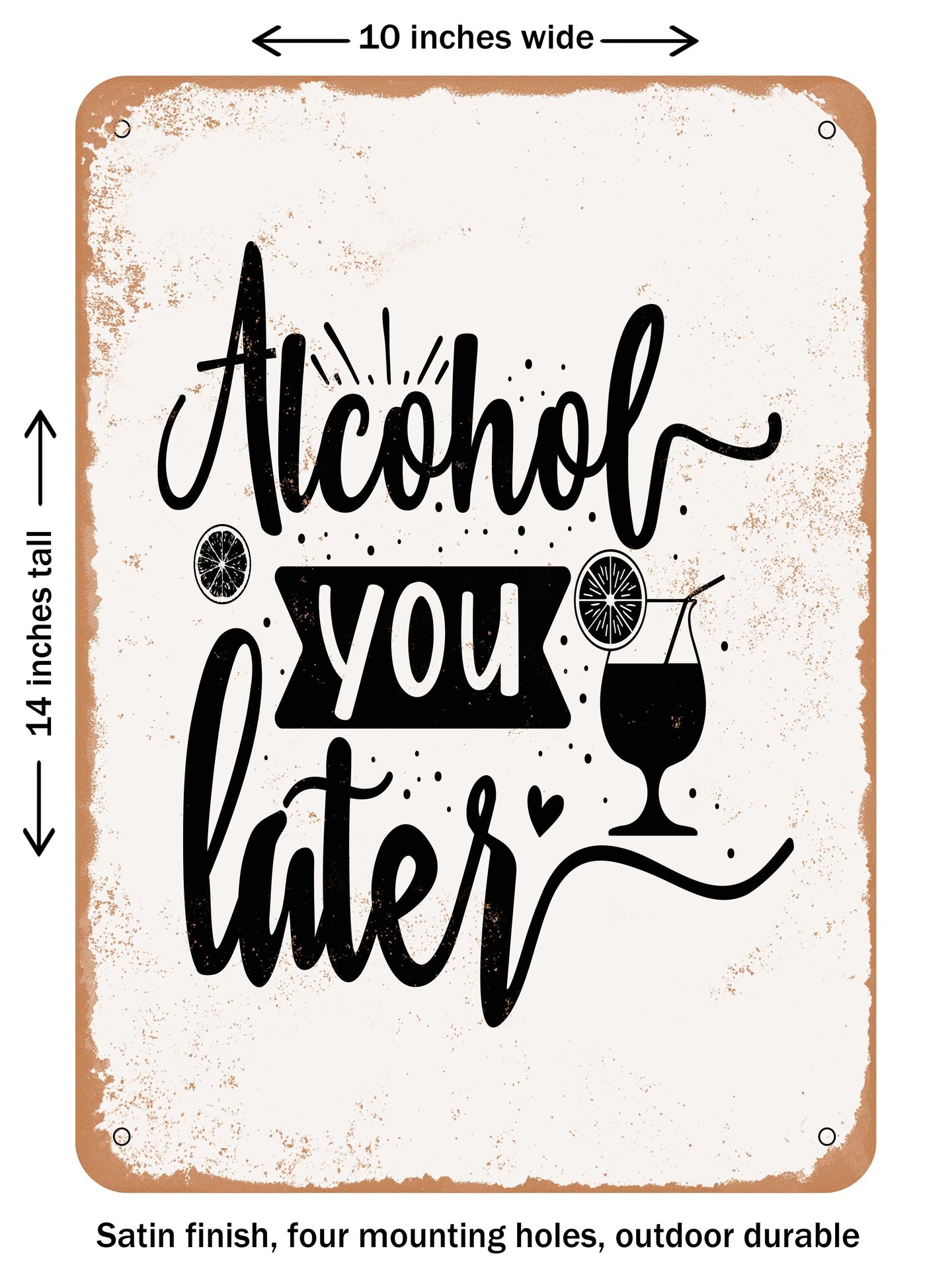 DECORATIVE METAL SIGN - Alcohol You Later - 2 - Vintage Rusty Look