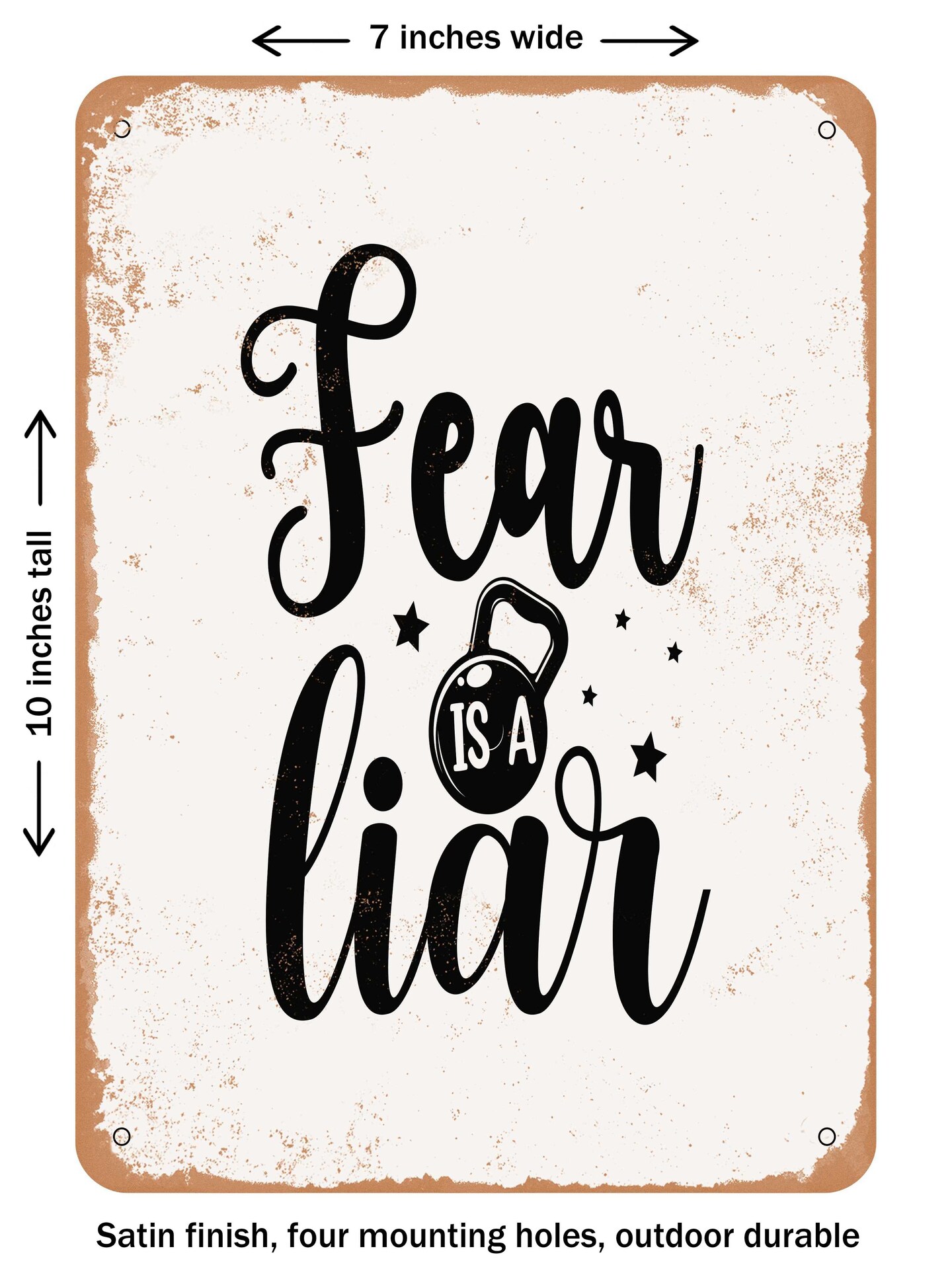 DECORATIVE METAL SIGN - Fear is a Liar - Vintage Rusty Look