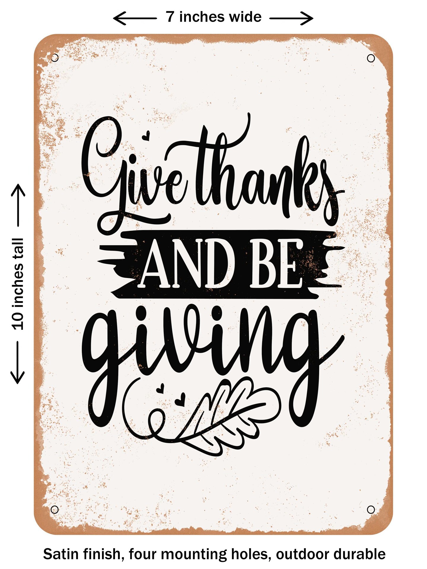 DECORATIVE METAL SIGN - Give Thanks and Be Giving  - Vintage Rusty Look