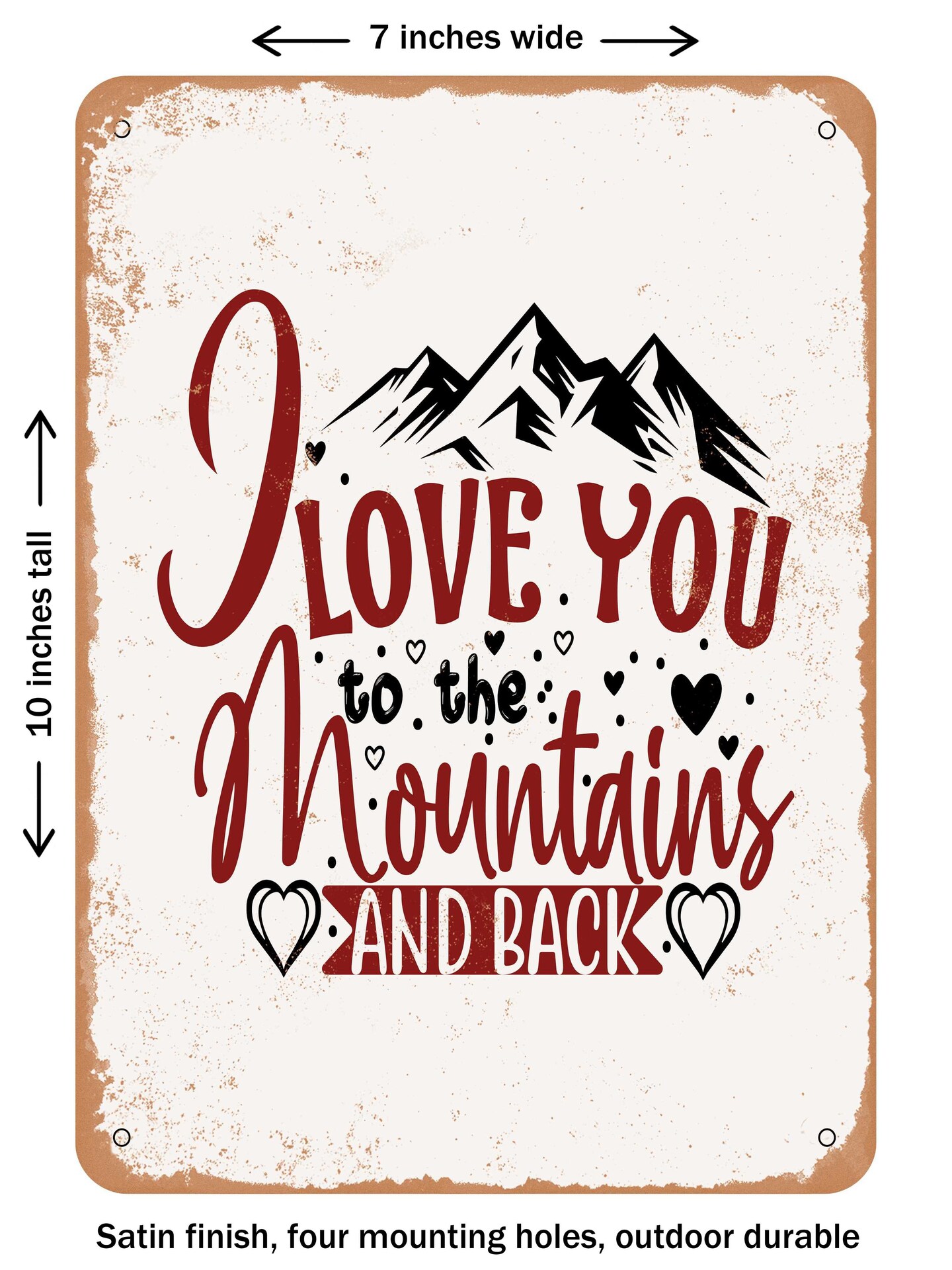 DECORATIVE METAL SIGN - I Love You to the Mountains and Back - Vintage Rusty Look