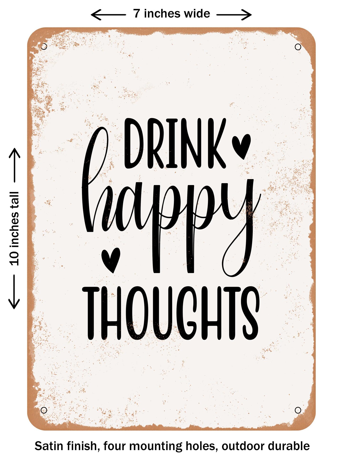 DECORATIVE METAL SIGN - Drink Happy Thoughts - 3 - Vintage Rusty Look