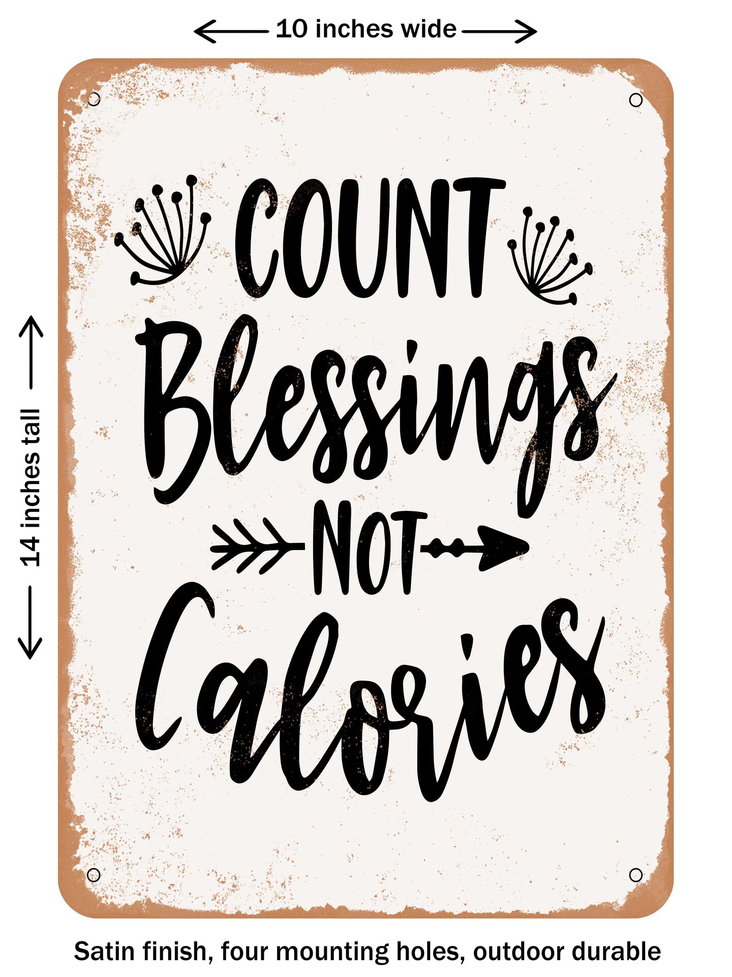 DECORATIVE METAL SIGN - Count Blessings Not Calories - 2  - Vintage Rusty Look
