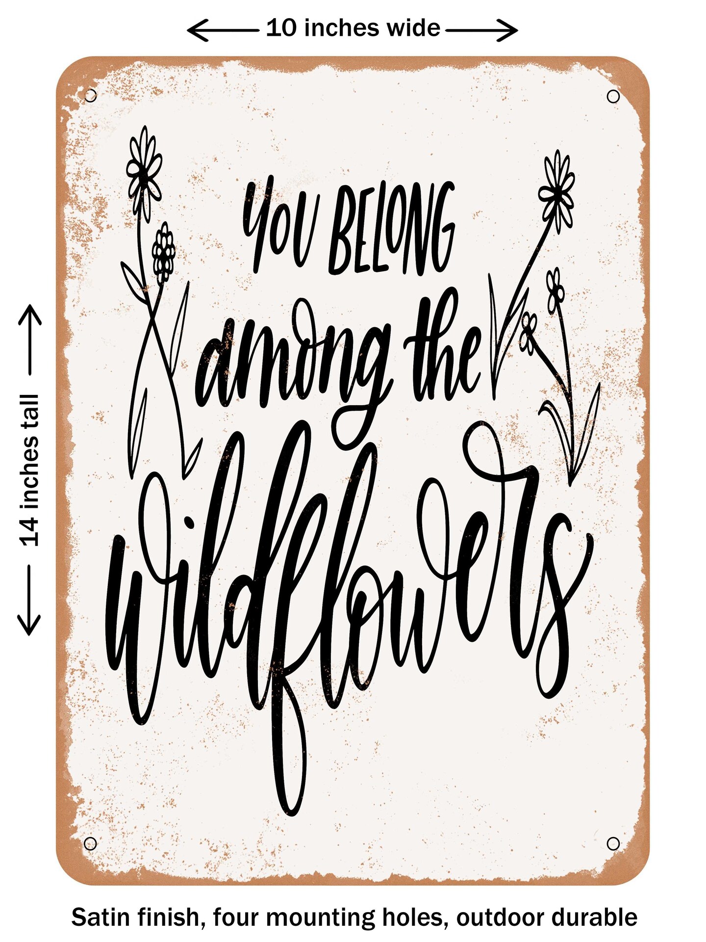 DECORATIVE METAL SIGN - Belong Among the Wildflowers - Vintage Rusty Look