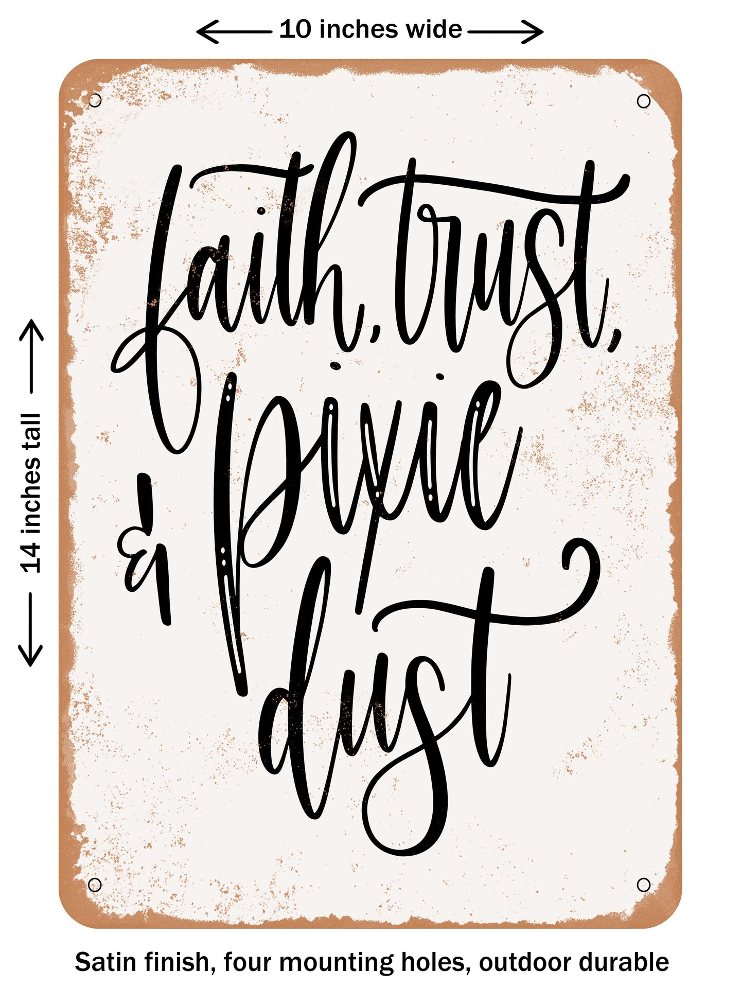 DECORATIVE METAL SIGN - Faith Trust Pixie Dust  - Vintage Rusty Look