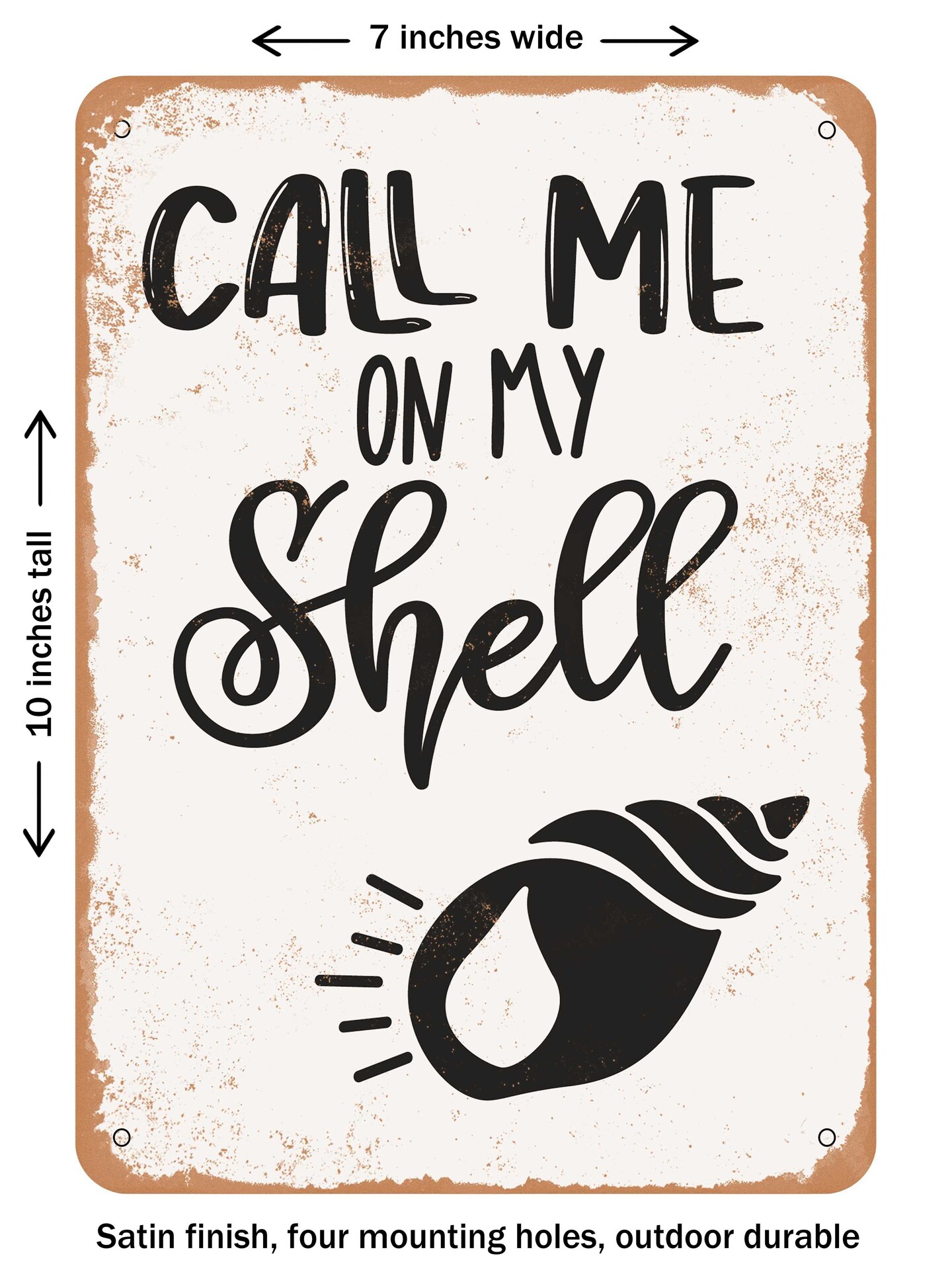 DECORATIVE METAL SIGN - Call Me On My Shell - 4  - Vintage Rusty Look