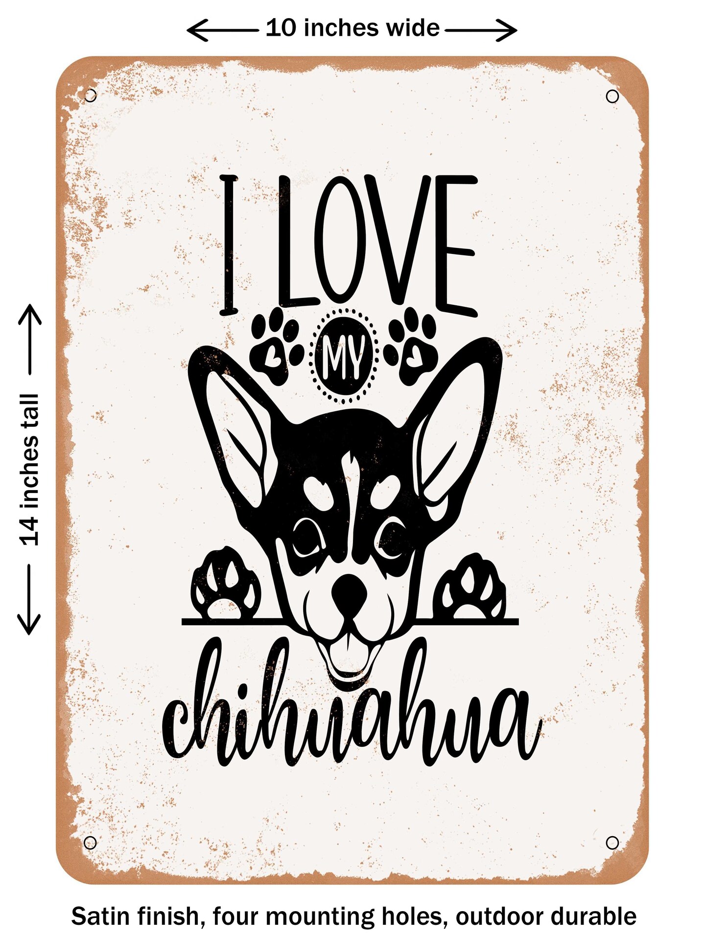 DECORATIVE METAL SIGN - I Love My Chihuahua - Vintage Rusty Look