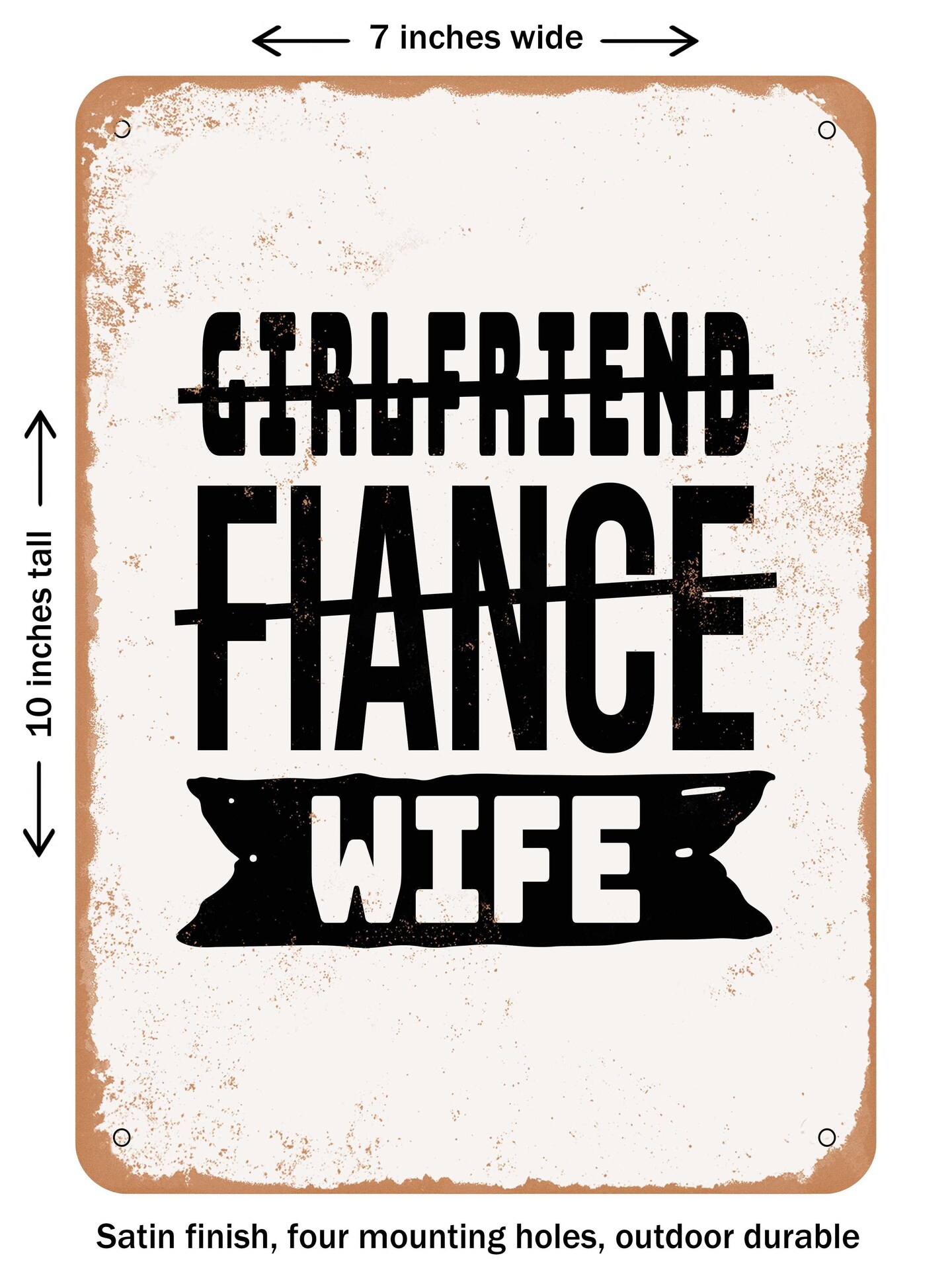 DECORATIVE METAL SIGN - Girlfriend Fiance Wife - 8  - Vintage Rusty Look