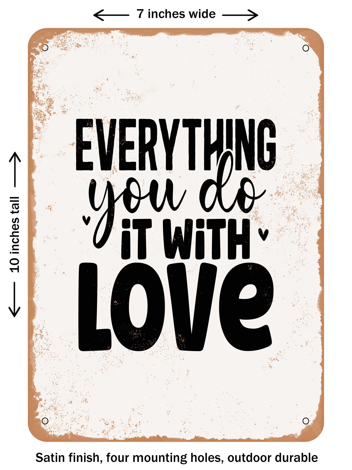 DECORATIVE METAL SIGN - Everything You Do It With Love - Vintage Rusty Look