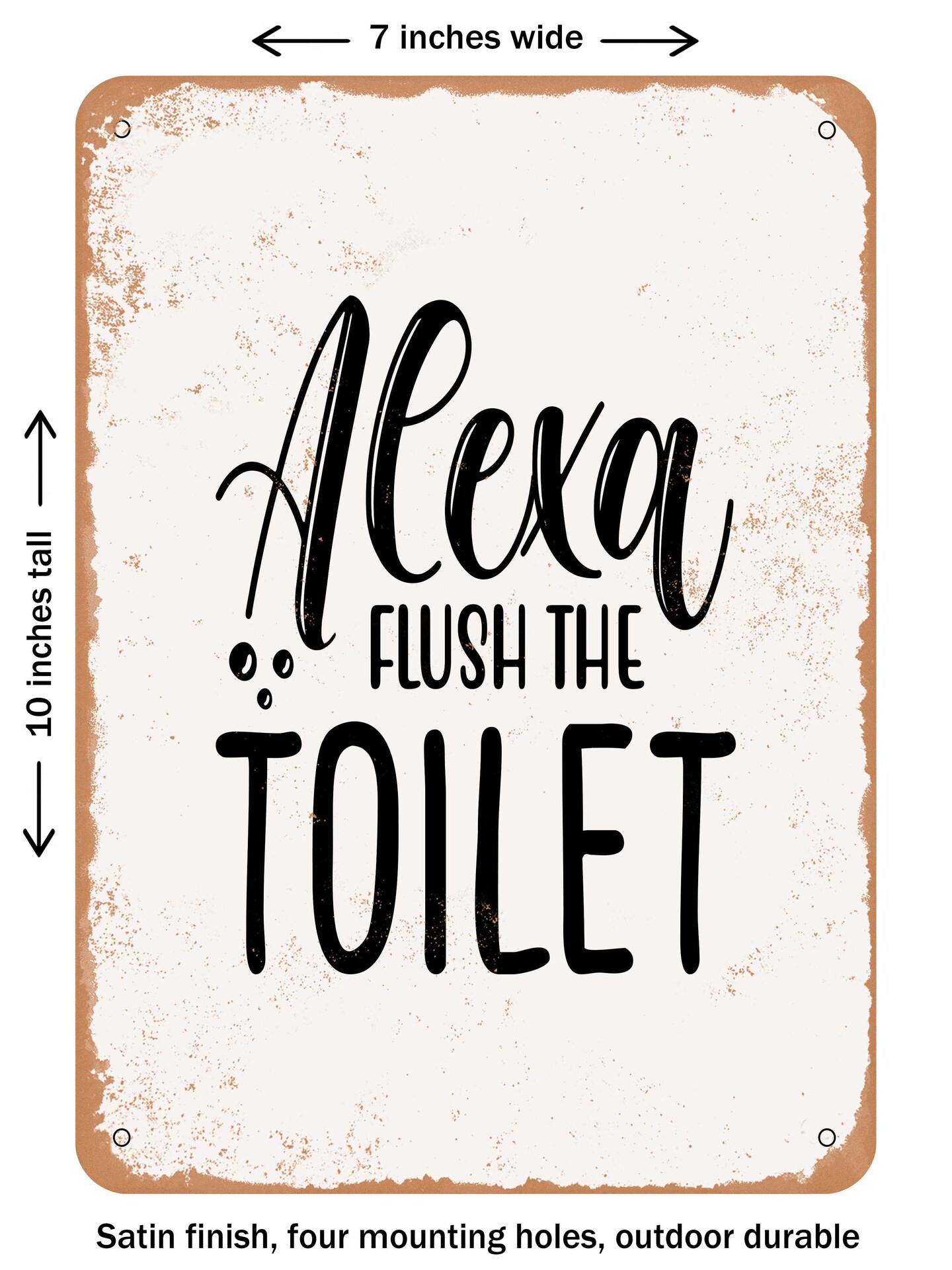 DECORATIVE METAL SIGN - Alexa Flush the toilet - 2 - Vintage Rusty Look ...