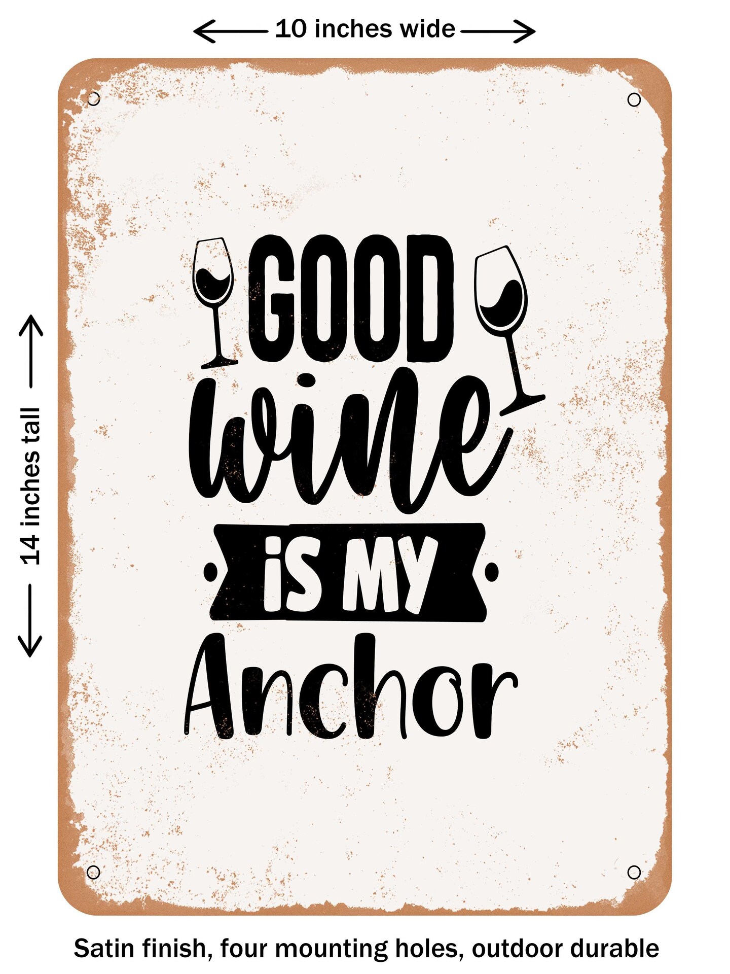 DECORATIVE METAL SIGN - Good Wine is My Anchor  - Vintage Rusty Look