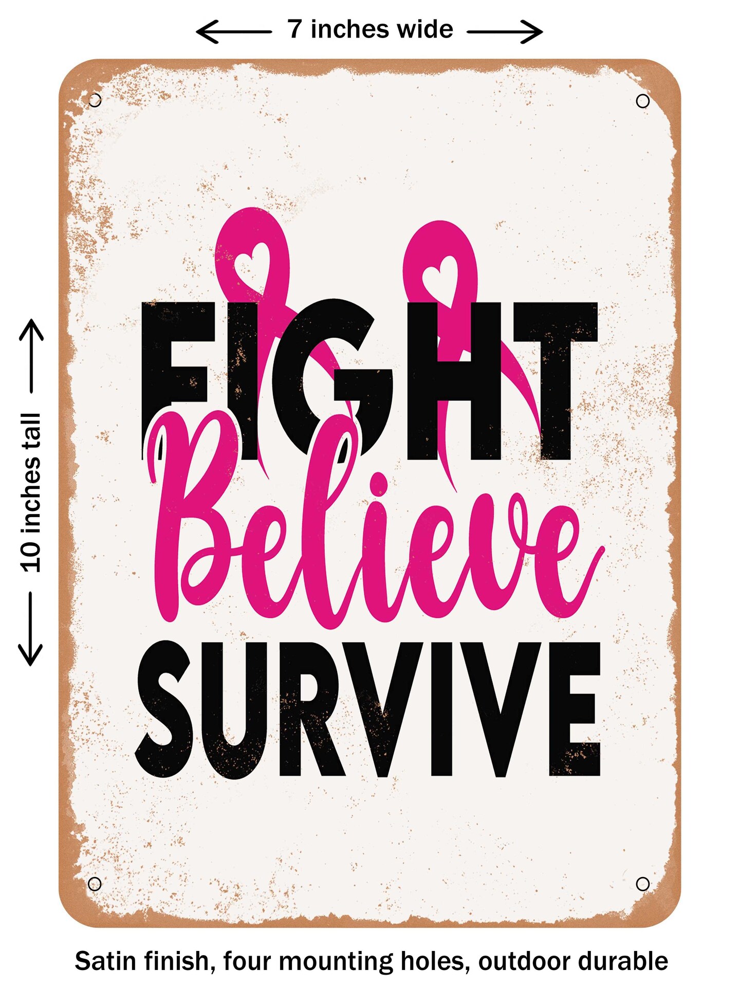 DECORATIVE METAL SIGN - Fight Believe Survive - Vintage Rusty Look
